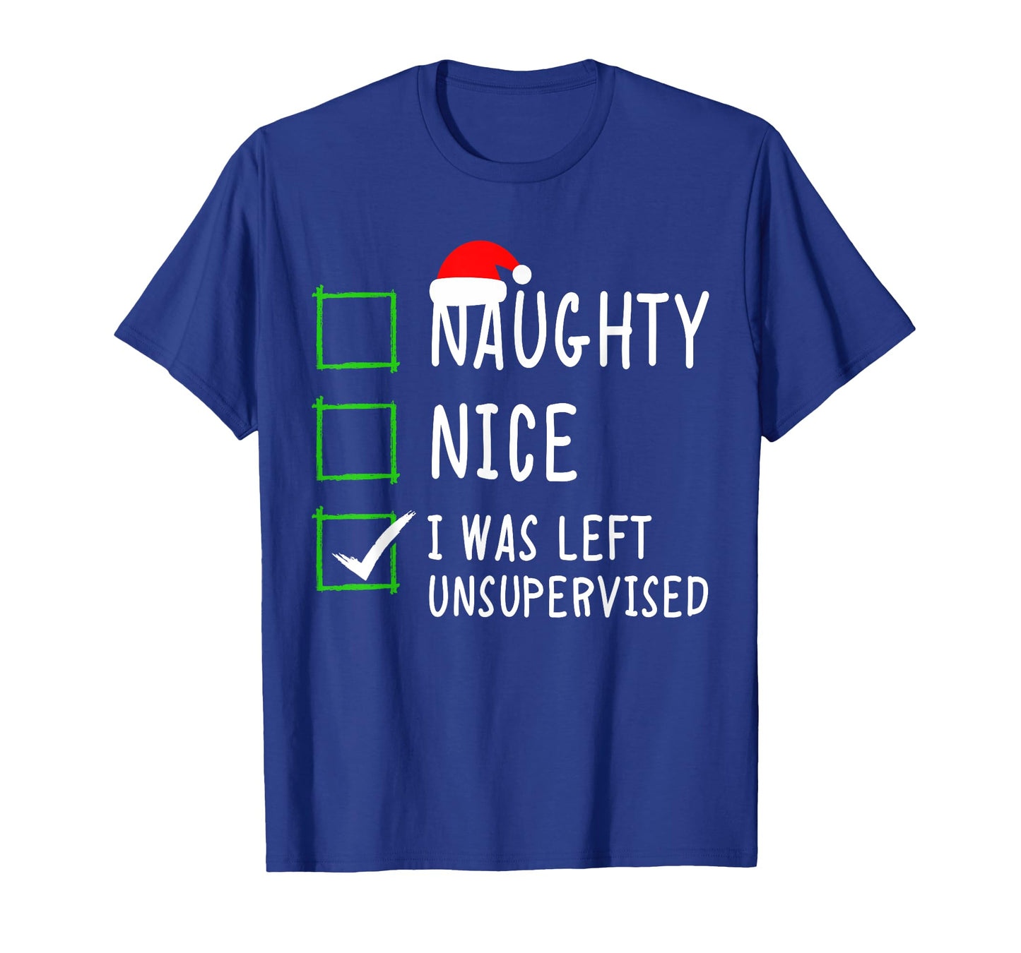 Naughty Nice List Was Left Unsupervised Men Women Christmas T-Shirt