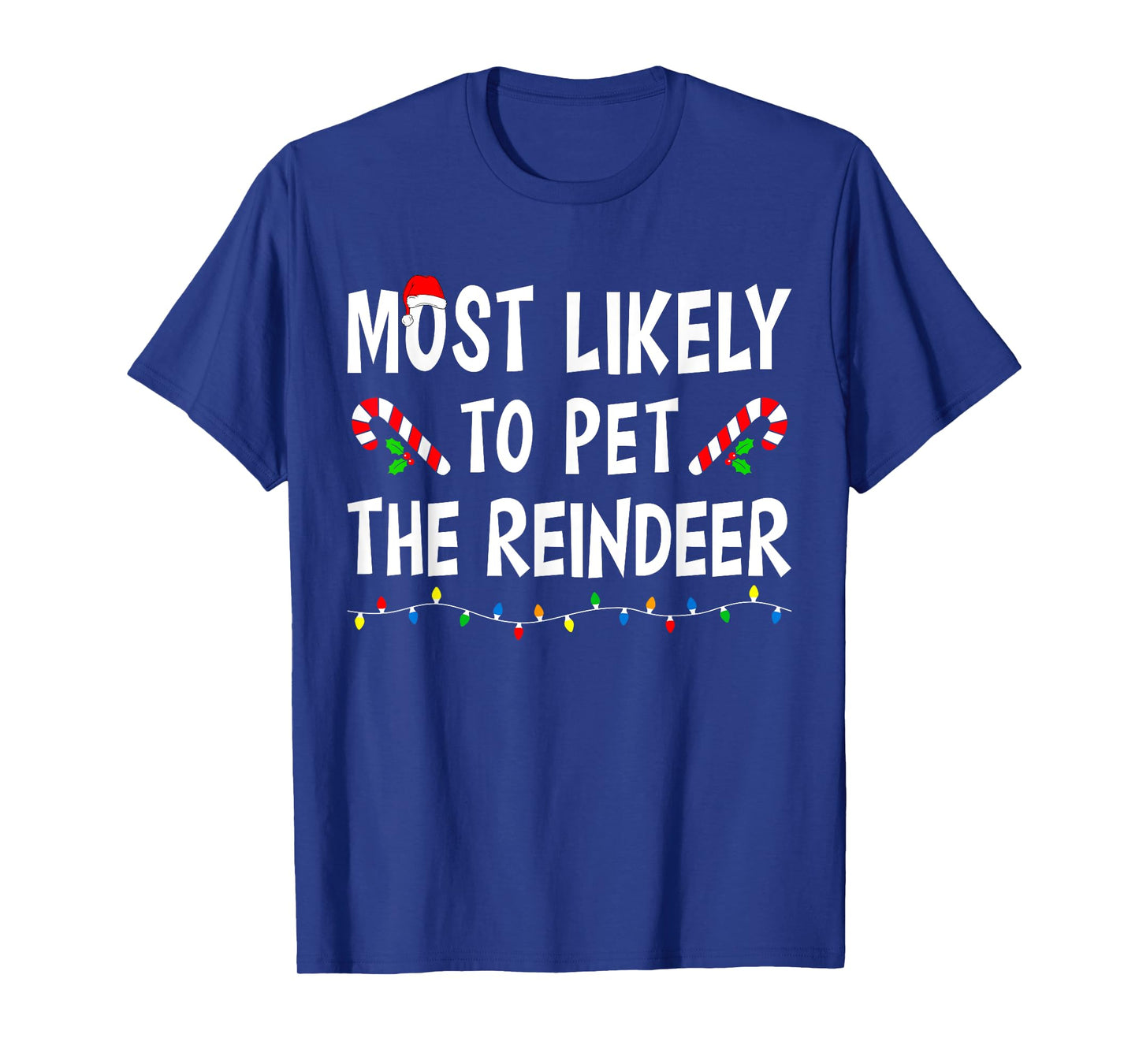 Most Likely To Pet The Reindeer Xmas Funny Family Christmas T-Shirt