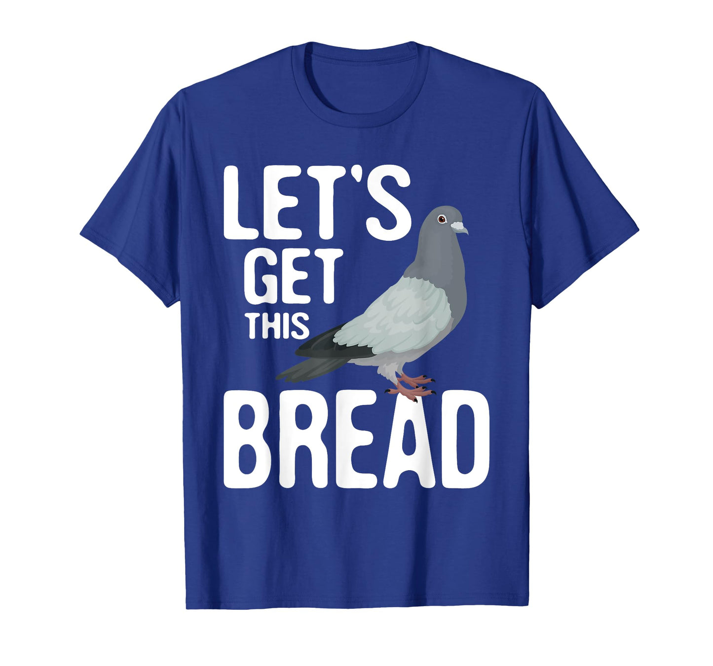 Let's Get This Bread - Pigeon Racing Lover Bird Breeder T-Shirt