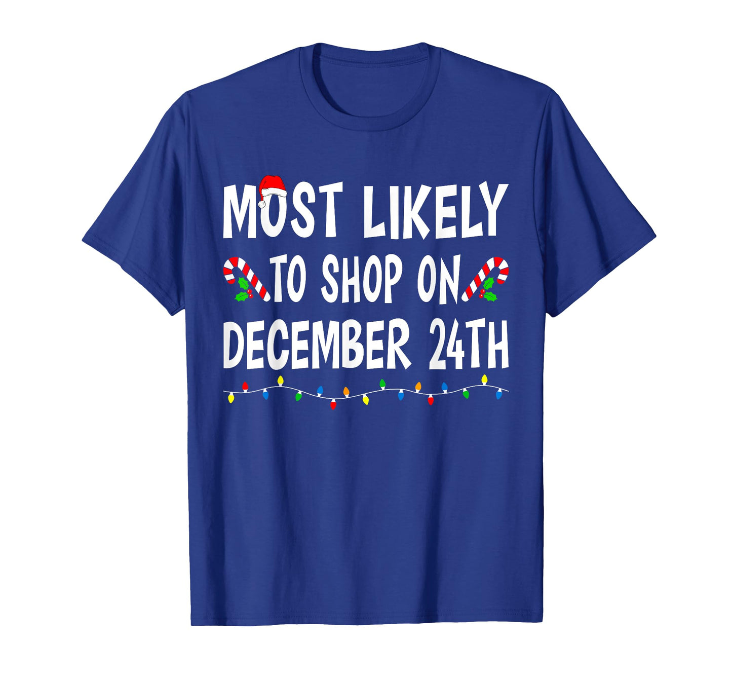Most Likely To Shop On December 24th Funny Family Christmas T-Shirt