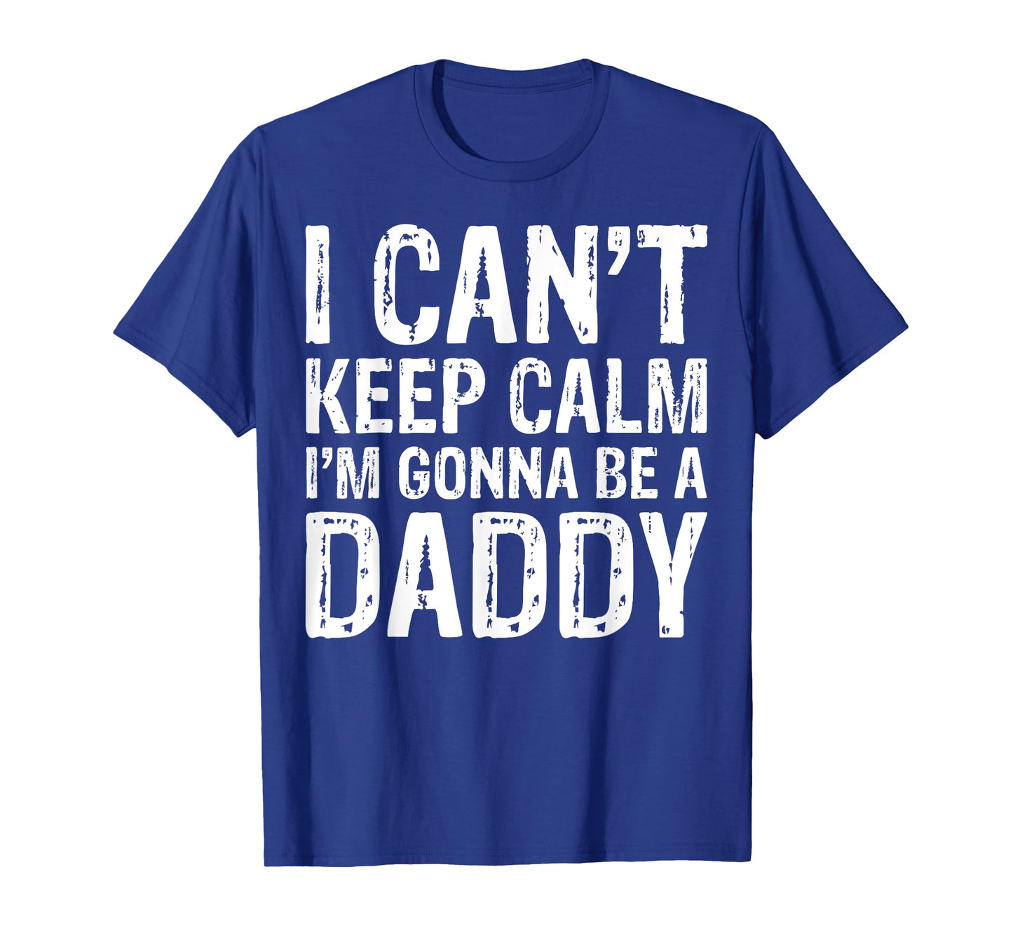 I Can't Keep Calm I'm Gonna Be A Daddy T-Shirt Father's Day T-Shirt