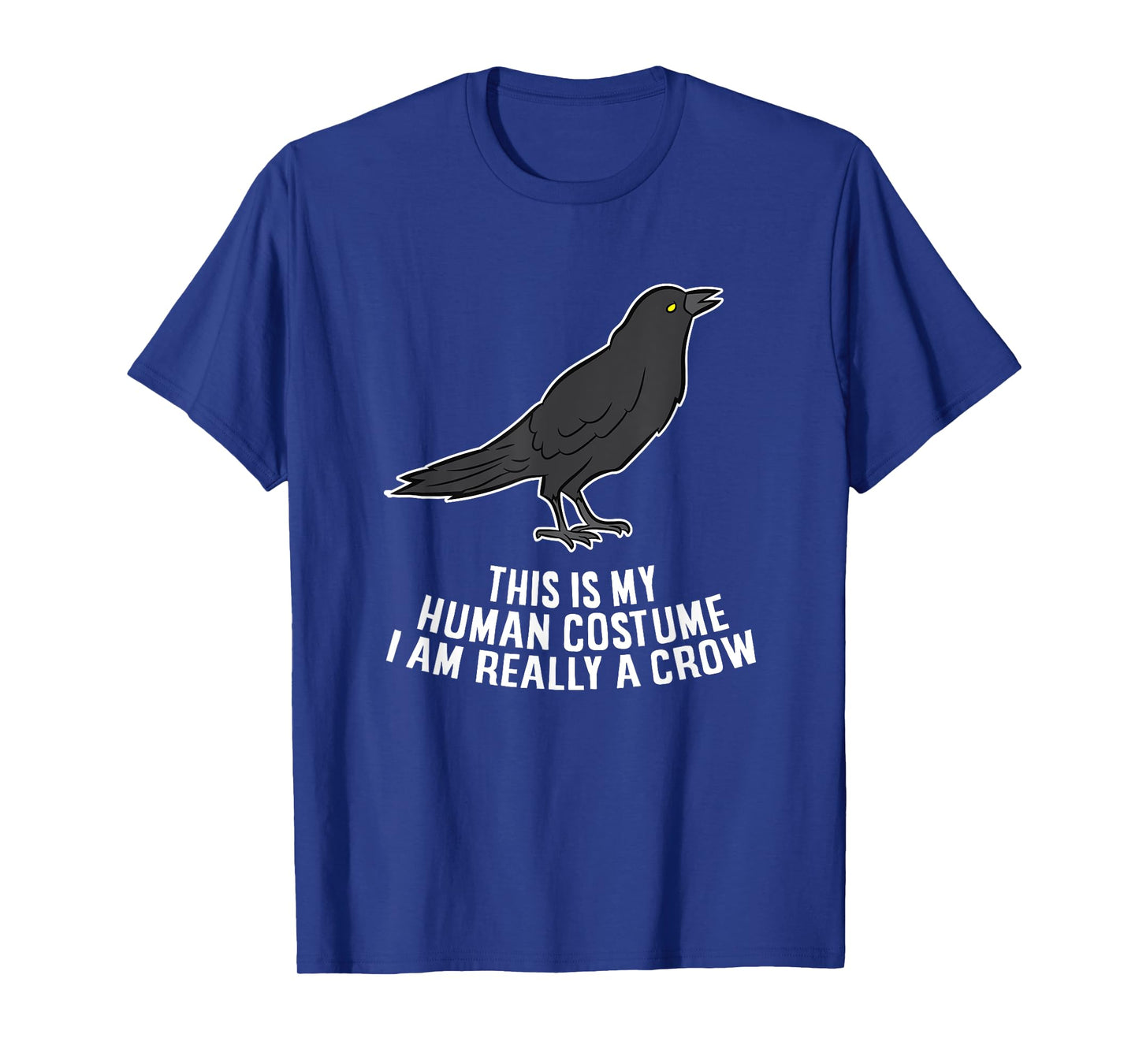 This Is My Human Costume I'm Really A Crow T-Shirt