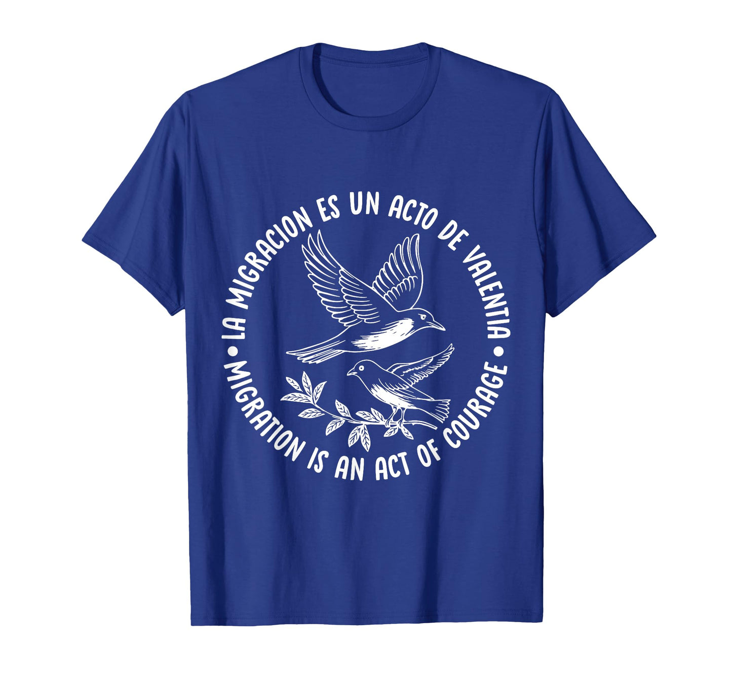 Migration Is An Act Of Courage - Bird Design T-Shirt
