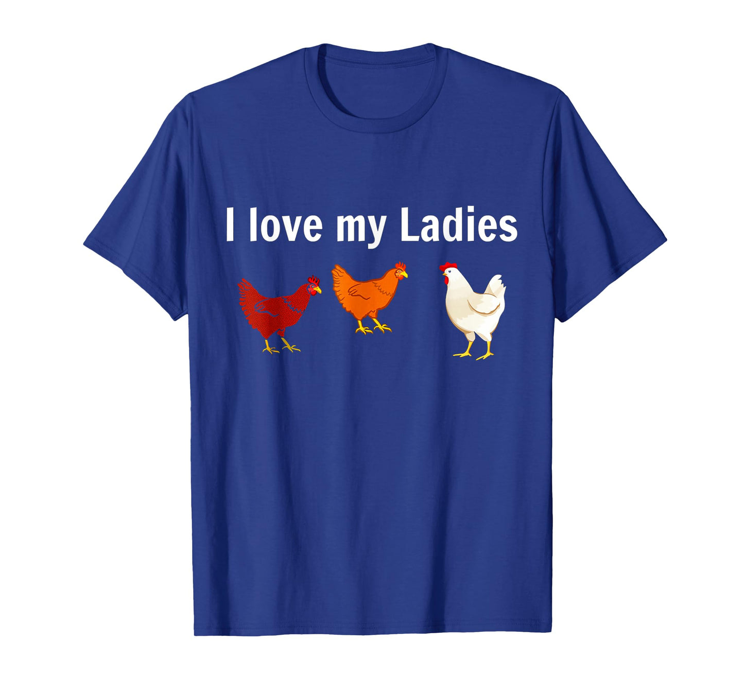 i love my ladies chicken T-Shirt