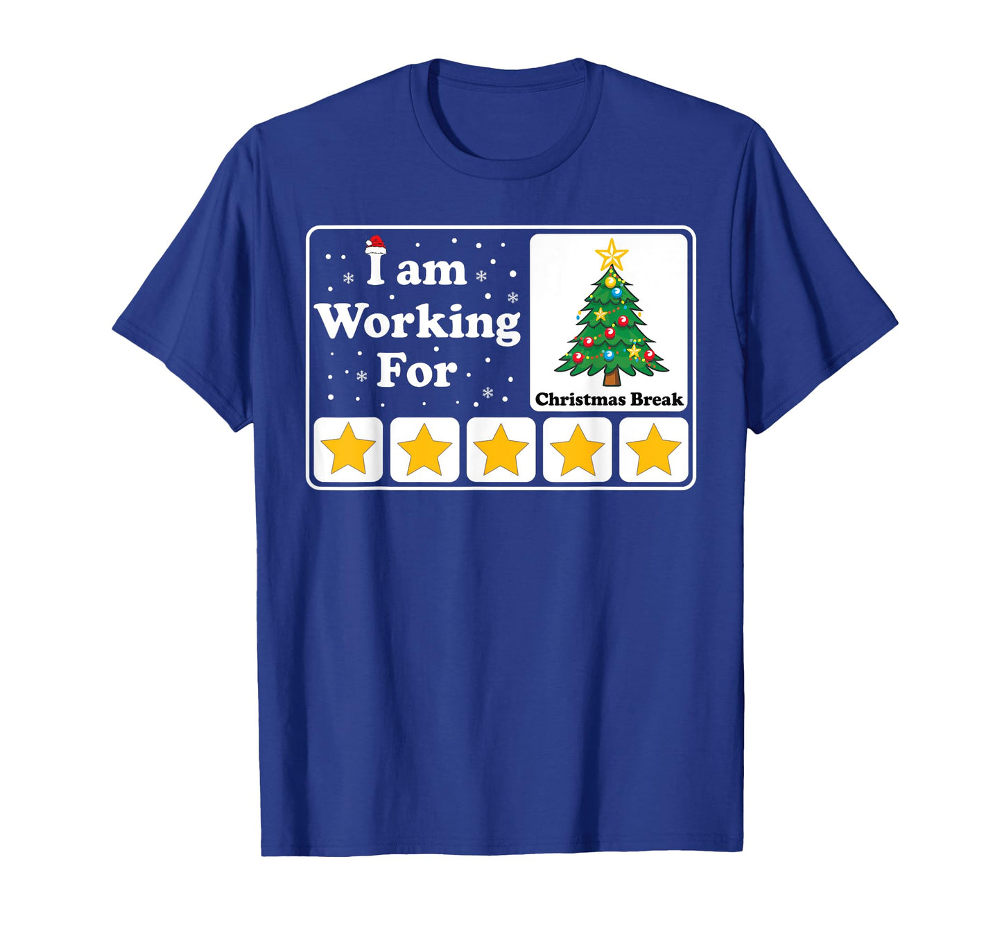 I Am Working For Christmas Break 5 Stars Xmas Tree T-Shirt