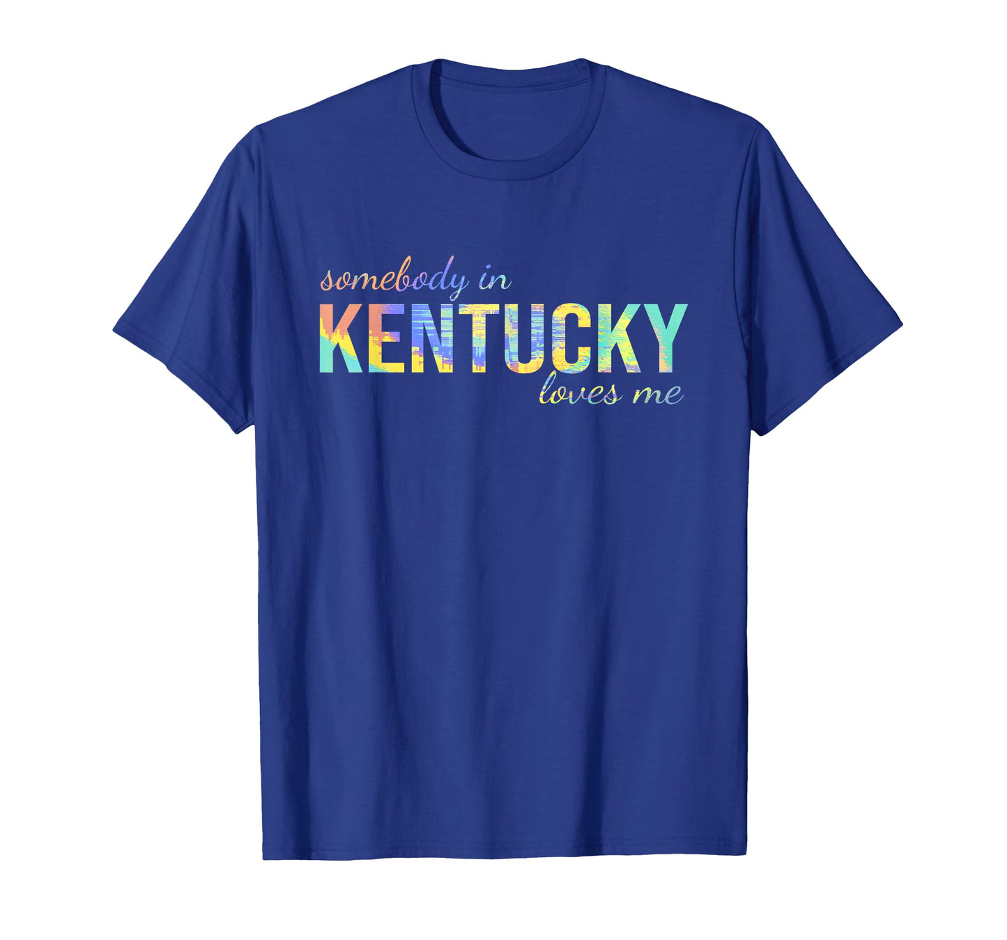 Somebody In Kentucky Loves Me Someone in KY Souvenir T-Shirt