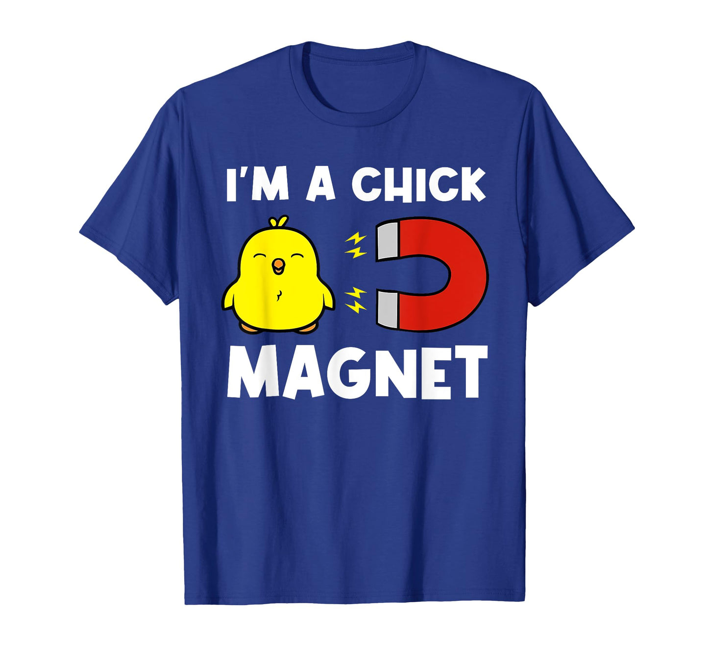 Chick Magnet Women Attraction Pun Joke Humor Funny Men Guy T-Shirt