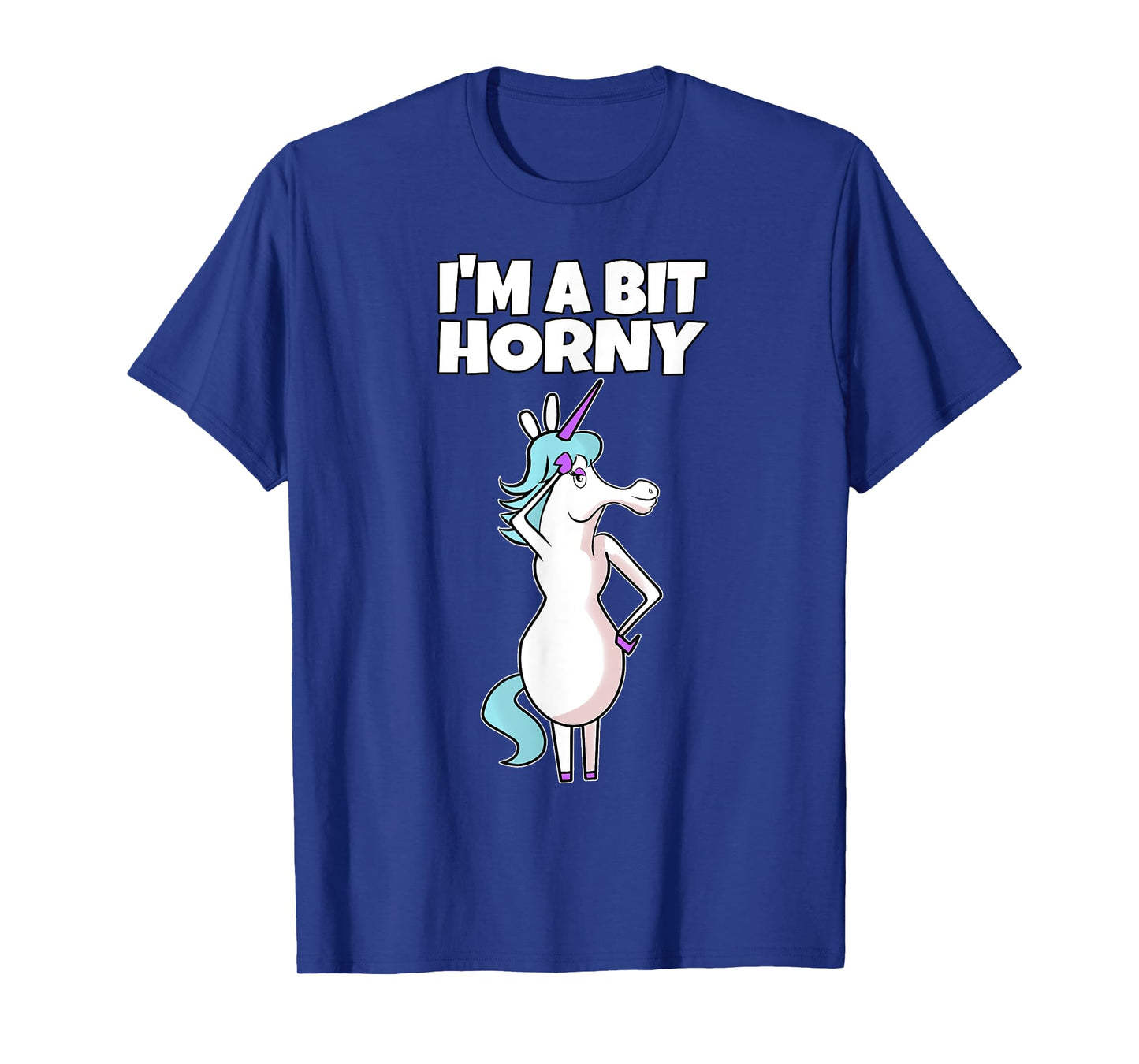 I'm A Bit Horny | Naughty Adult Humor Unicorn T-Shirt