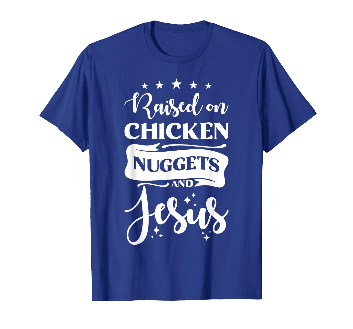 Raised on Chicken Nuggets And Jesus T-Shirt
