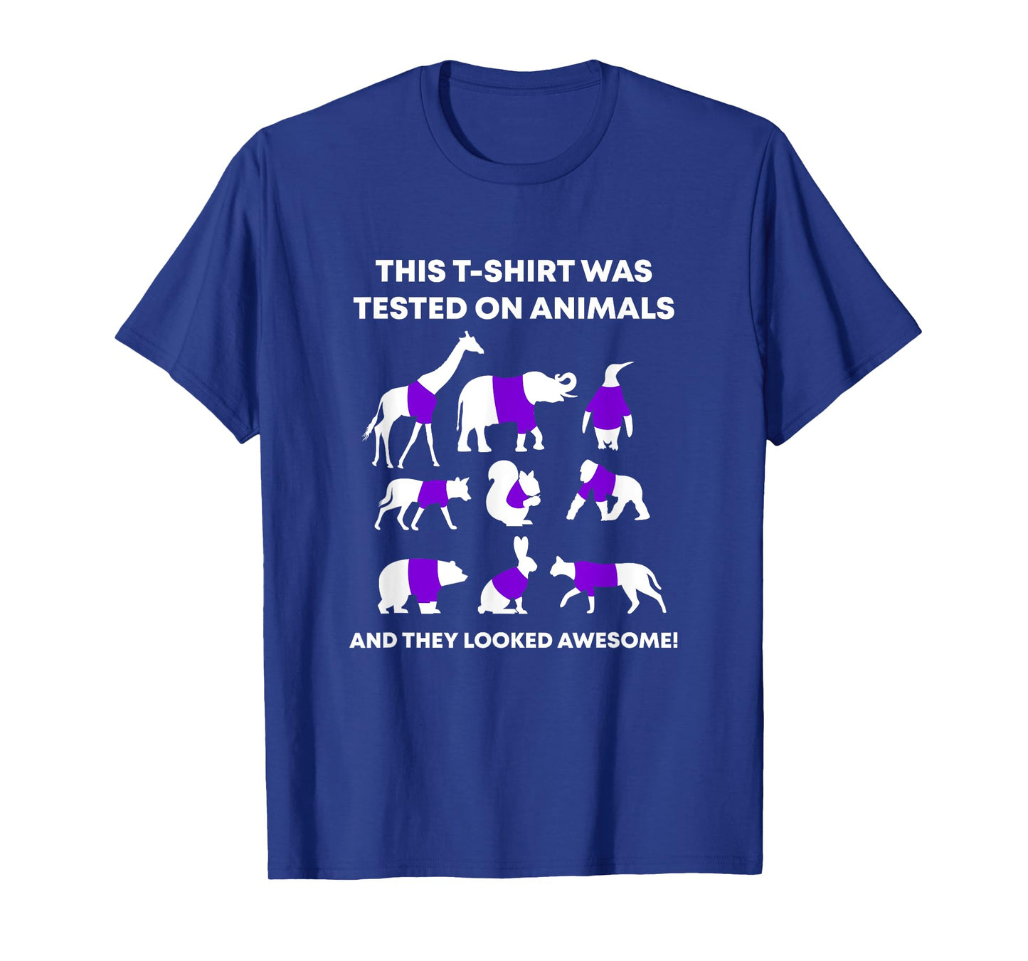 This T-Shirt Was Tested On Animals and It Looked Awesome T-Shirt