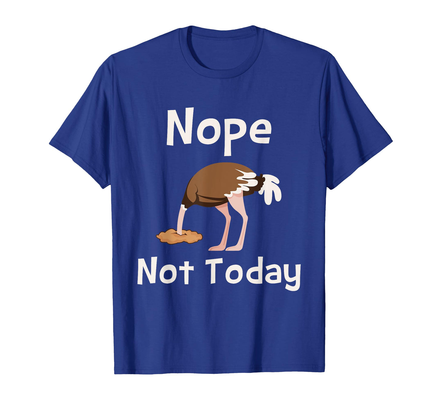 Nope Not Today - Ostrich Farmer Zookeeper Safari Lover T-Shirt
