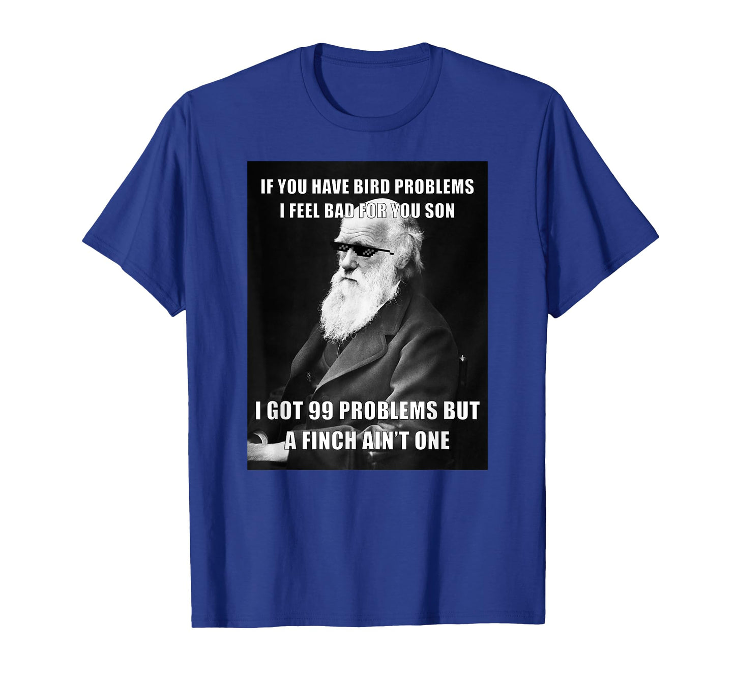Funny Charles Darwin 99 Problems Meme Science T-Shirt T-Shirt