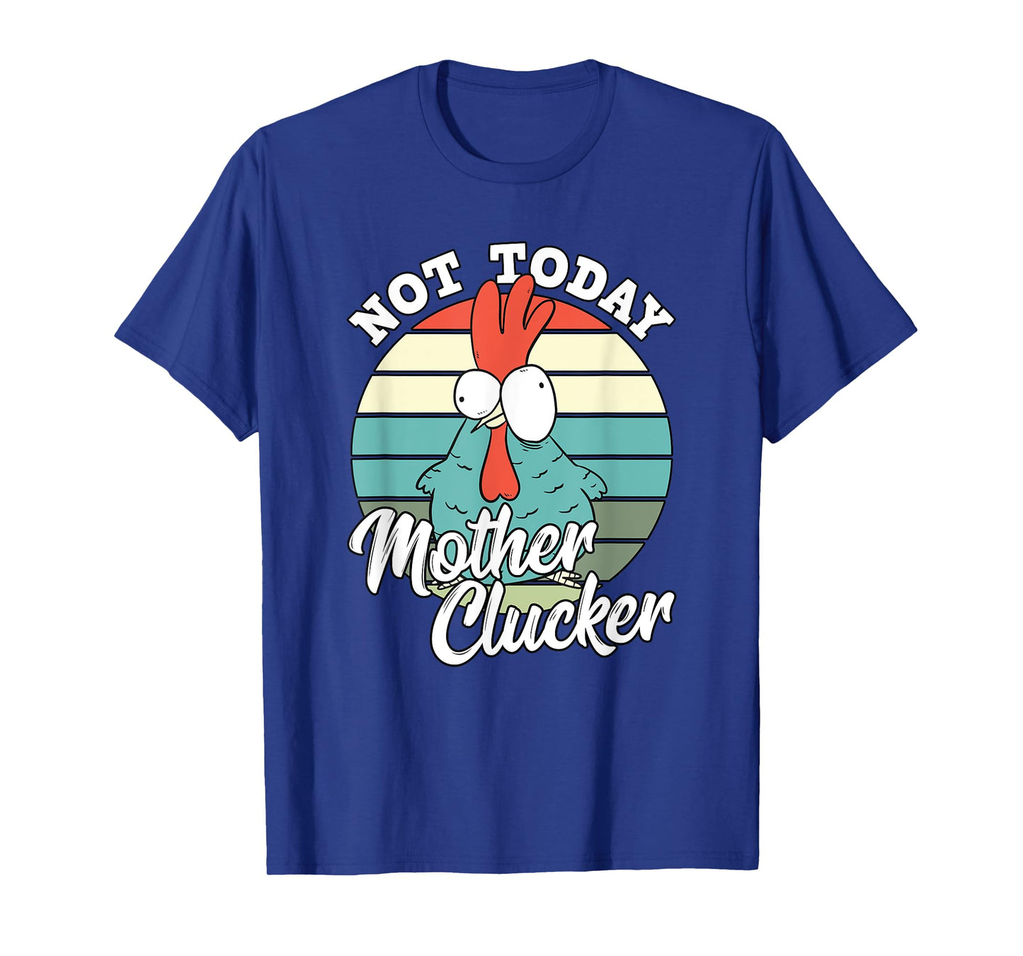 Retro Chicken Lover Not Today Mother Clucker Hen Chicken Pun T-Shirt