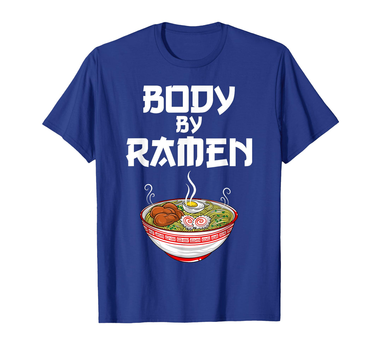 Funny Body By Ramen Gift For Japanese Noodle Lover Men Women T-Shirt