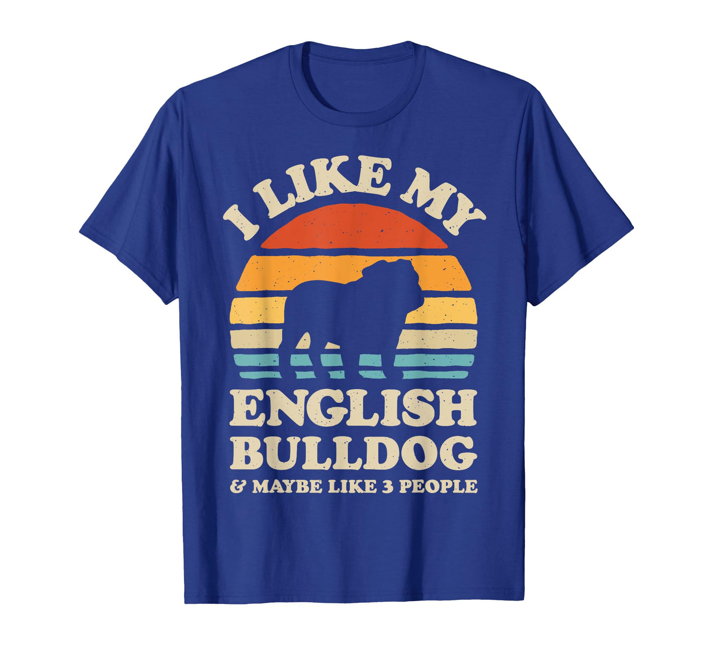 I Like My English Bulldog And Maybe Like 3 People Dog Retro Men Women Girls Kids T-Shirt