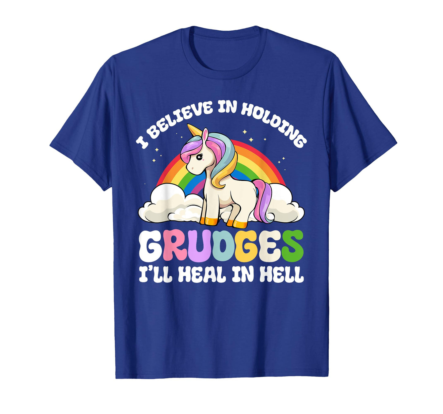 Funny I Believe In Holding Grudges I'll Heal In Hell Rainbow T-Shirt