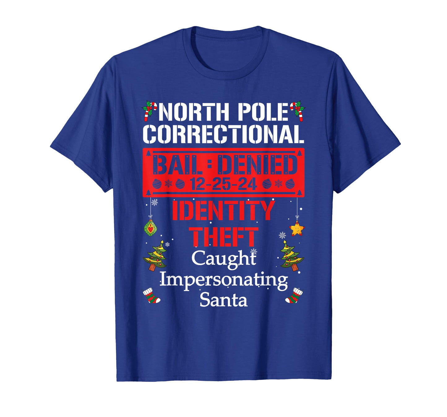 North Pole Correctional Caught Impersonating Santa T-Shirt