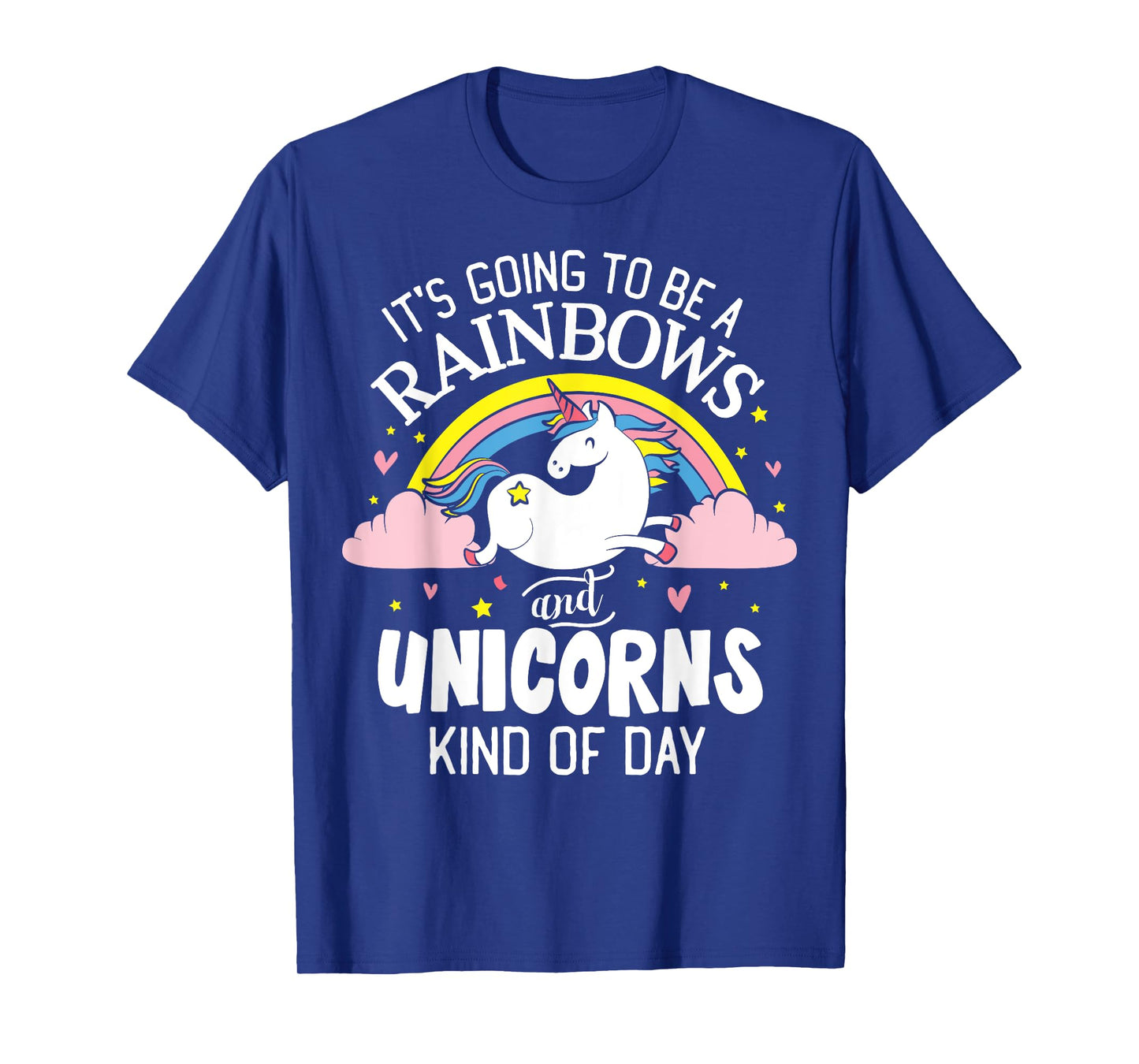 Unicorn T-Shirt - It's Going to be a Rainbows and Unicorns K T-Shirt