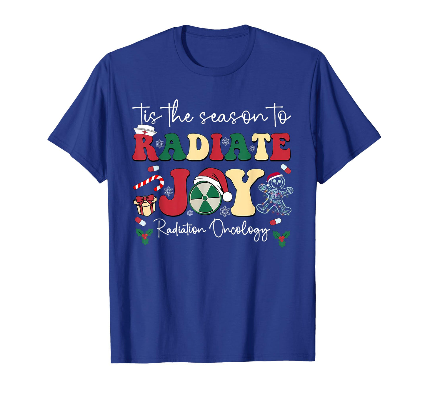 Tis The Season To Radiate Joy Radiation Oncology Christmas T-Shirt