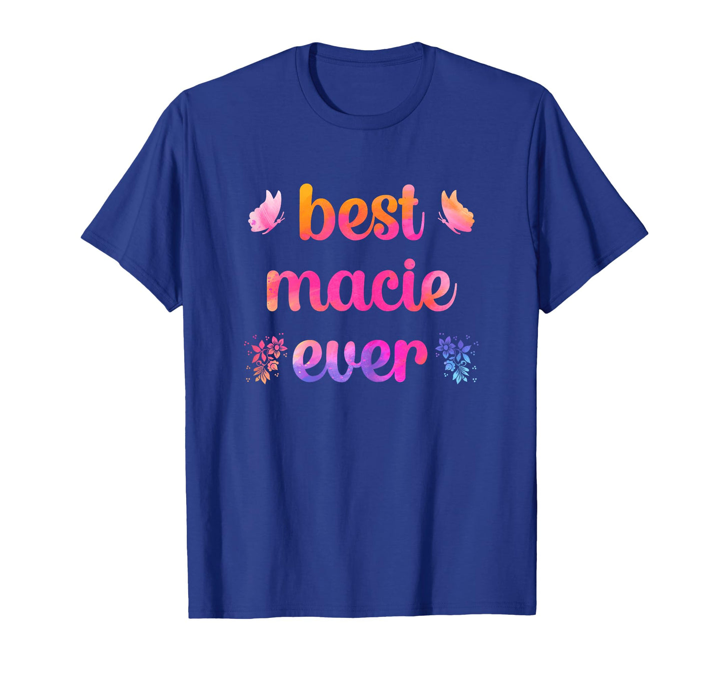 Best Macie Ever Macie Name T-Shirt