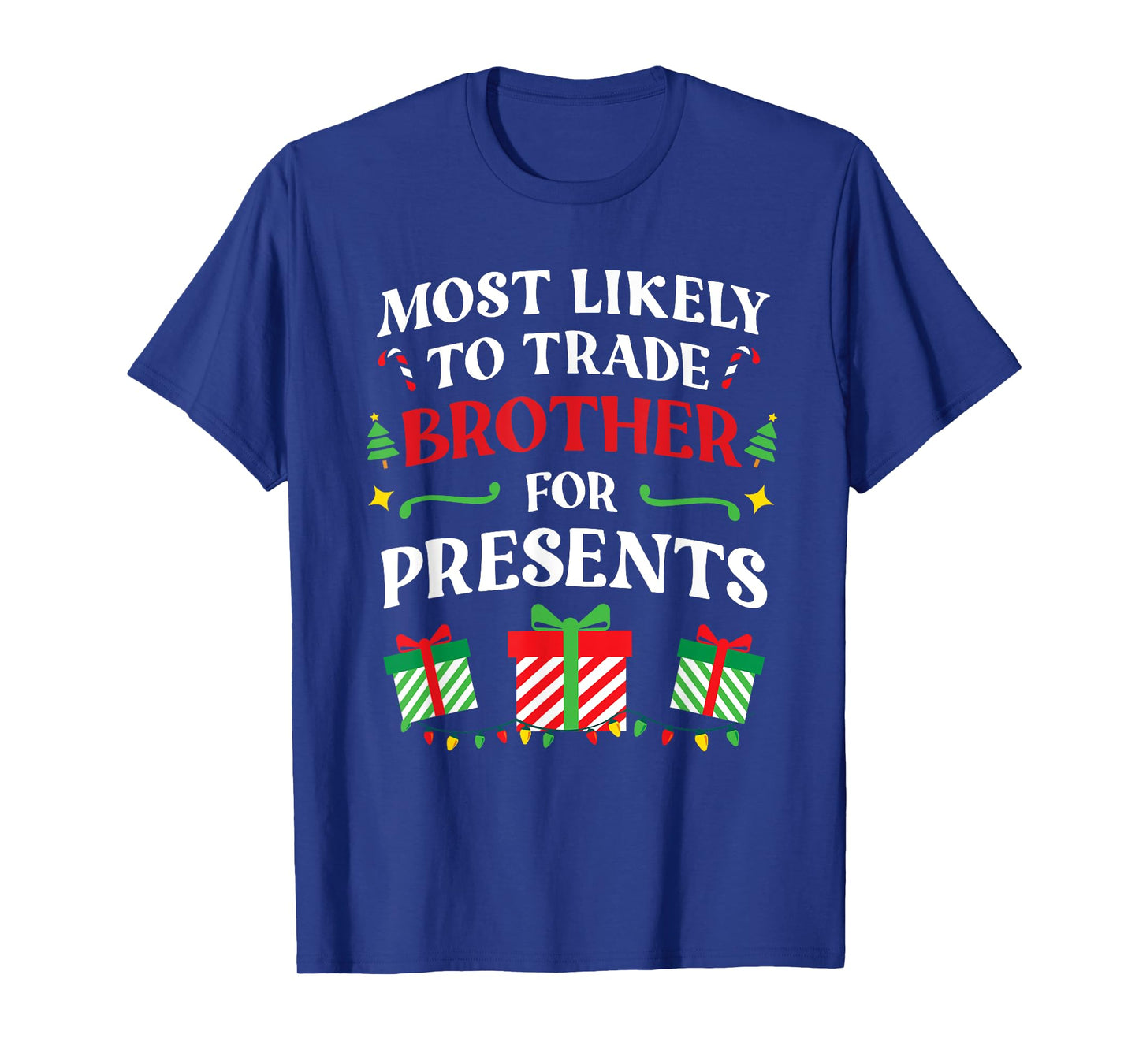 Most Likely To Trade Brother For Presents - Family Christmas T-Shirt