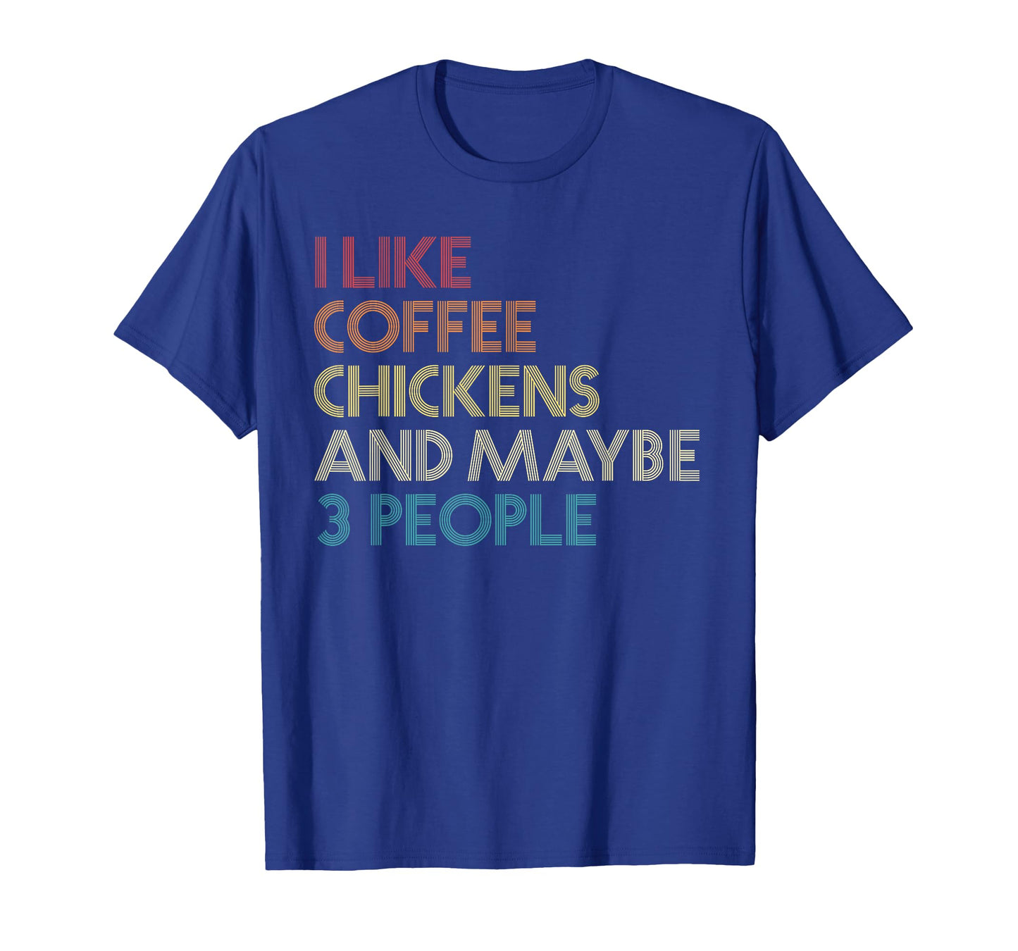 I Like Chickens Coffee And Maybe 3 People Vintage Retro Farm T-Shirt