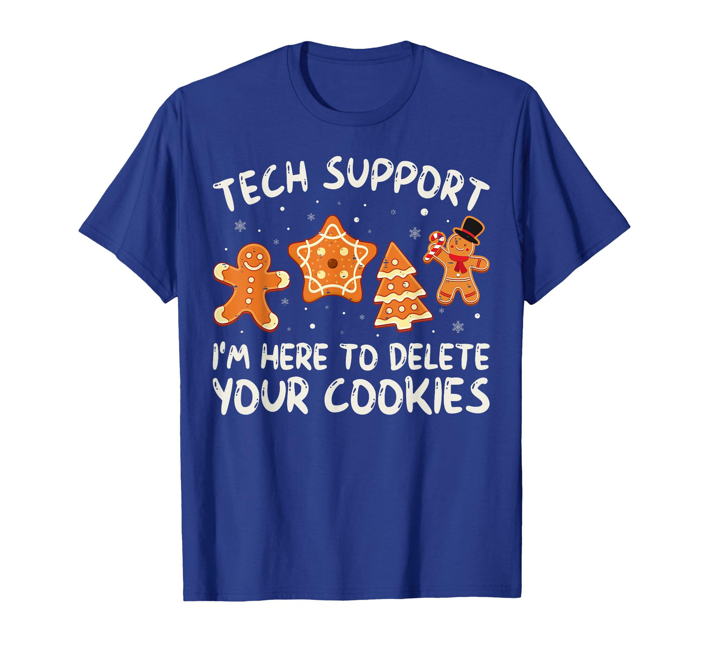 Christmas Tech Support Here To Delete Cookies Xmas Men Women T-Shirt