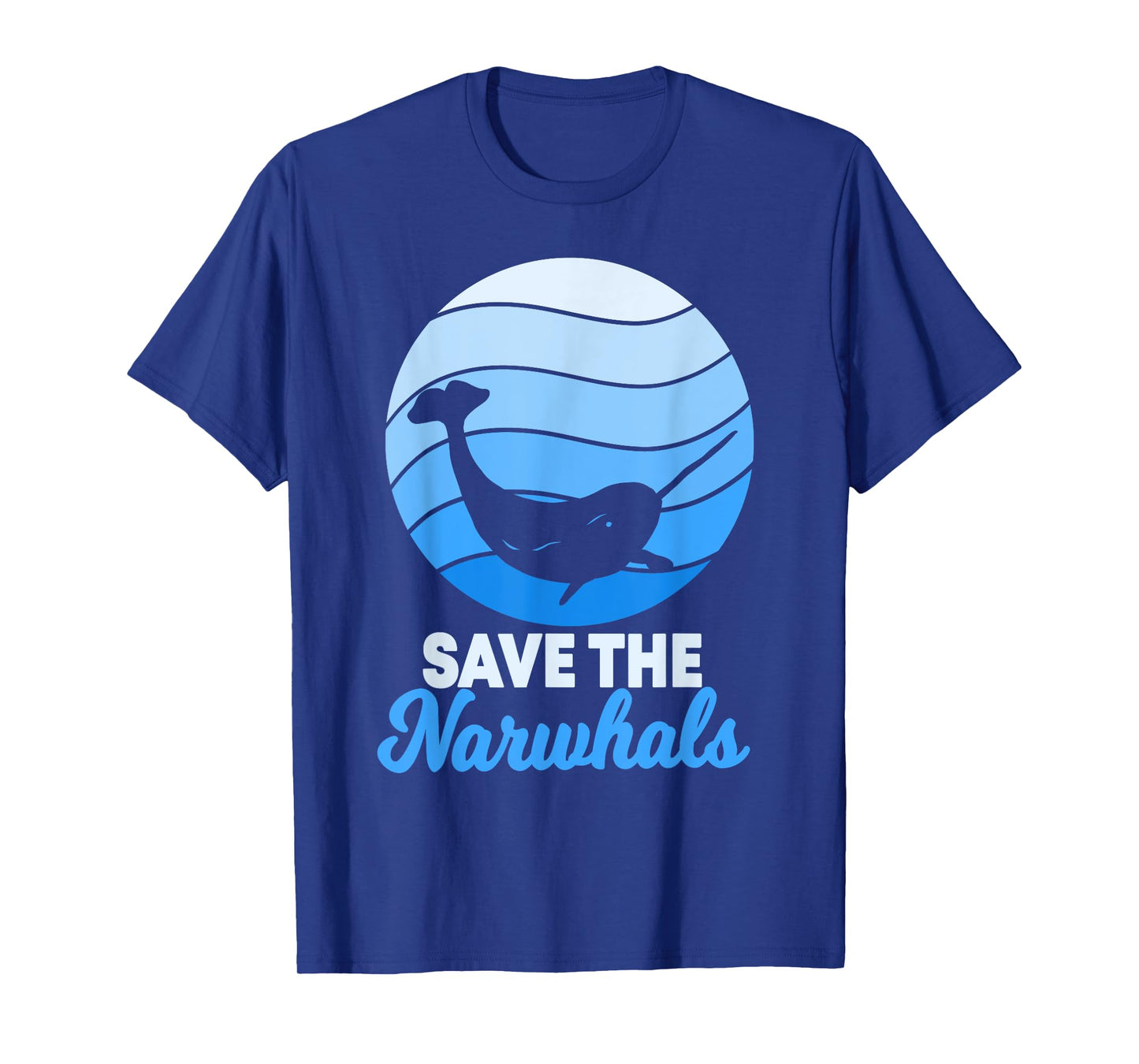 Save The Narwhals Narwhale Unicorn Of The Sea Toothed Whale T-Shirt