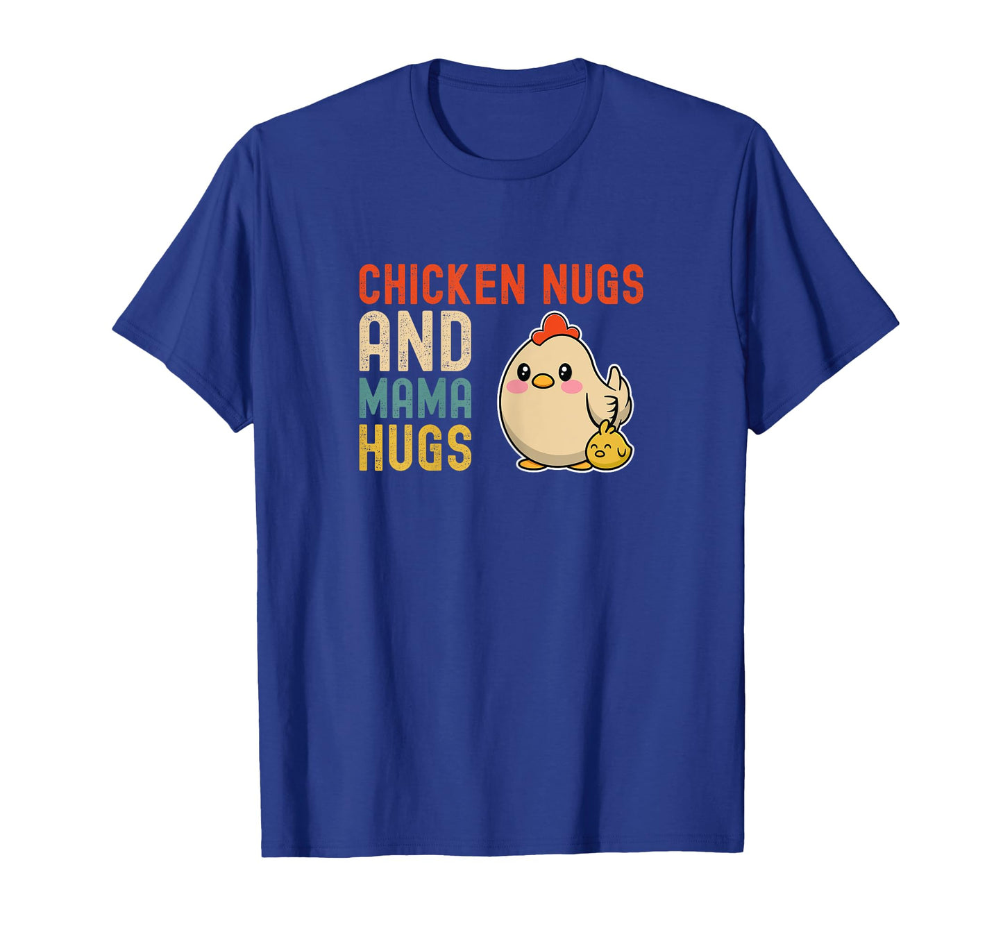 Chicken Nugs And Mama Hugs - Cute Mom and Kids Mothers Day T-Shirt
