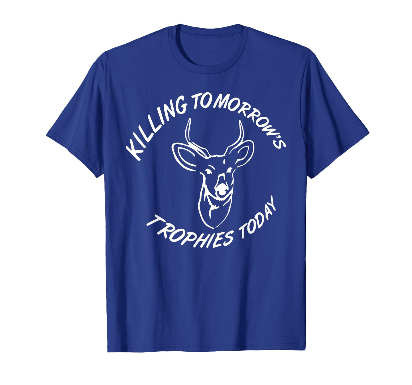 Kiling Tomorrow's Trophies Today T-Shirt