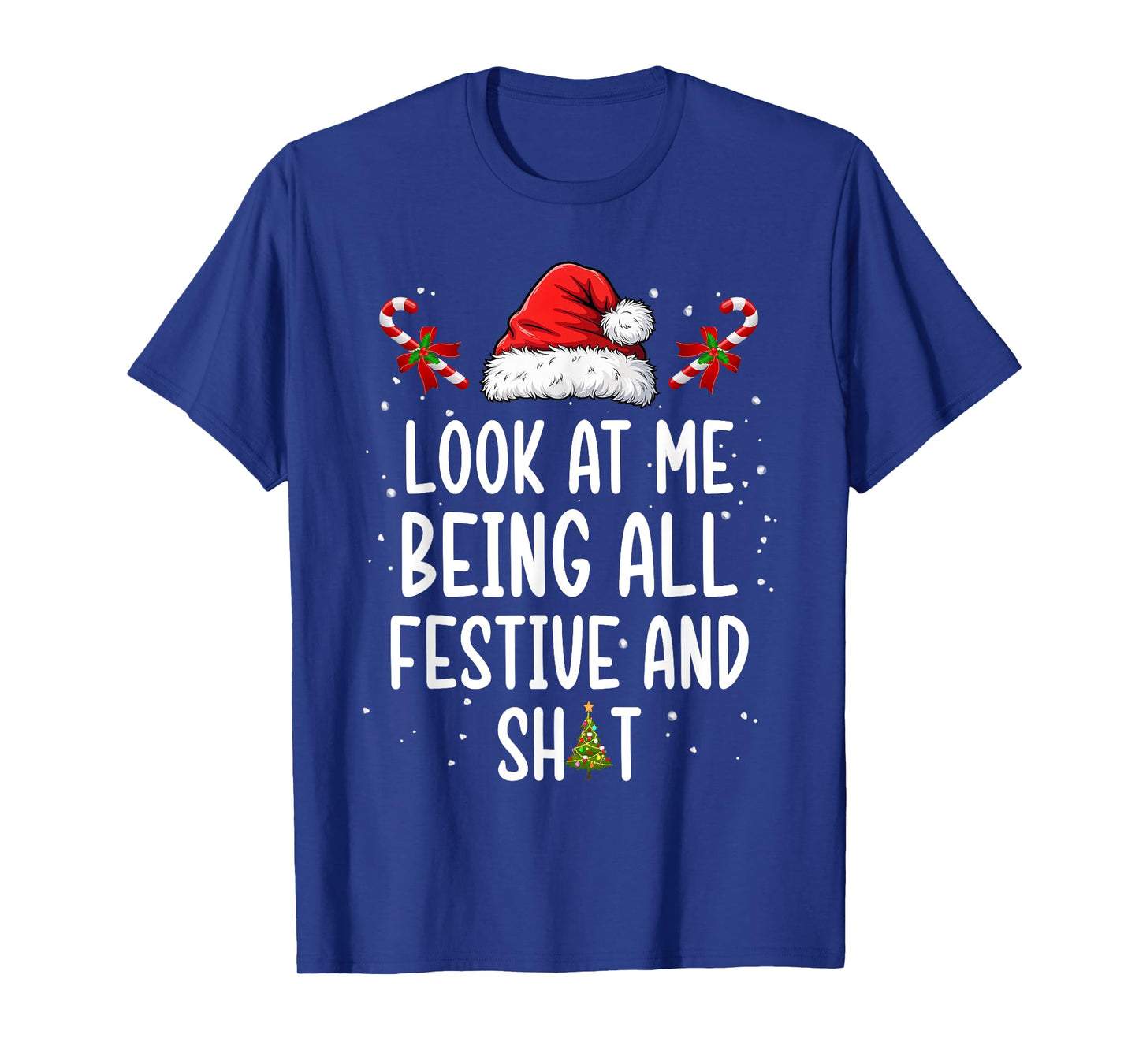 Look at Me Being All Festive and Shit Funny Christmas Tree T-Shirt