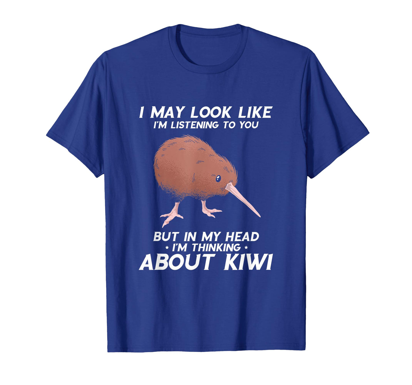 Kiwi Bird I May Look Like I'm Listening New Zealand Bird T-Shirt