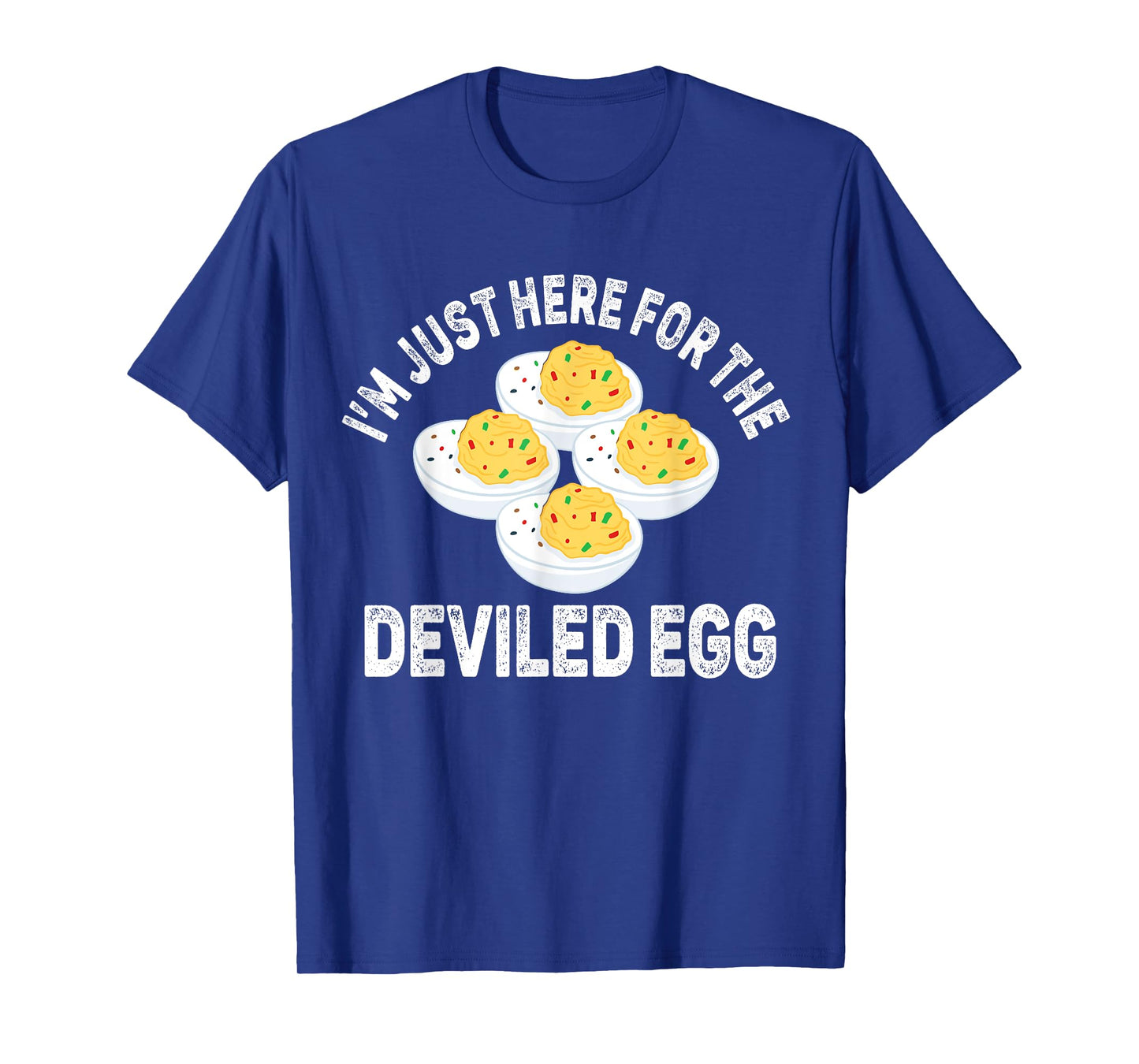Thanksgiving Deviled Eggs I'm Just Here For The Deviled Eggs T-Shirt