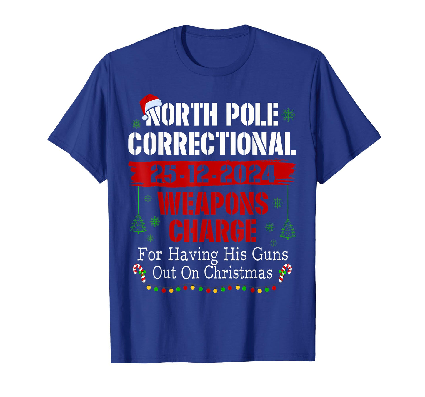 North Pole Correctional Weapons Charge For Having His Guns T-Shirt
