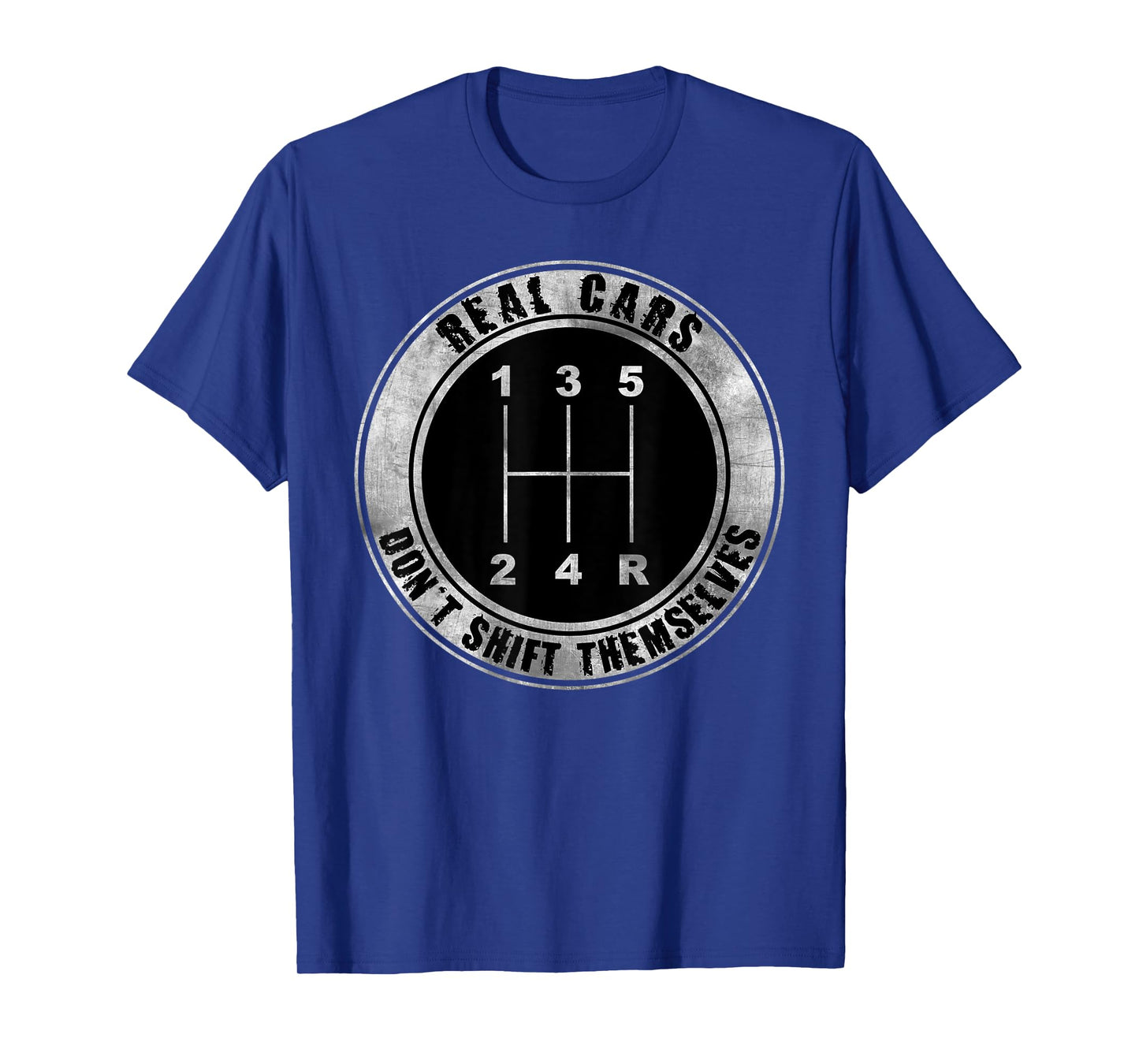 Real Cars Don't Shift Themselves Manual Transmission T-Shirt