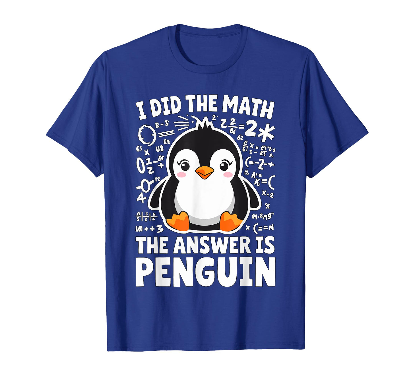 I did the Math the Answer is Penguin Math Teacher T-Shirt