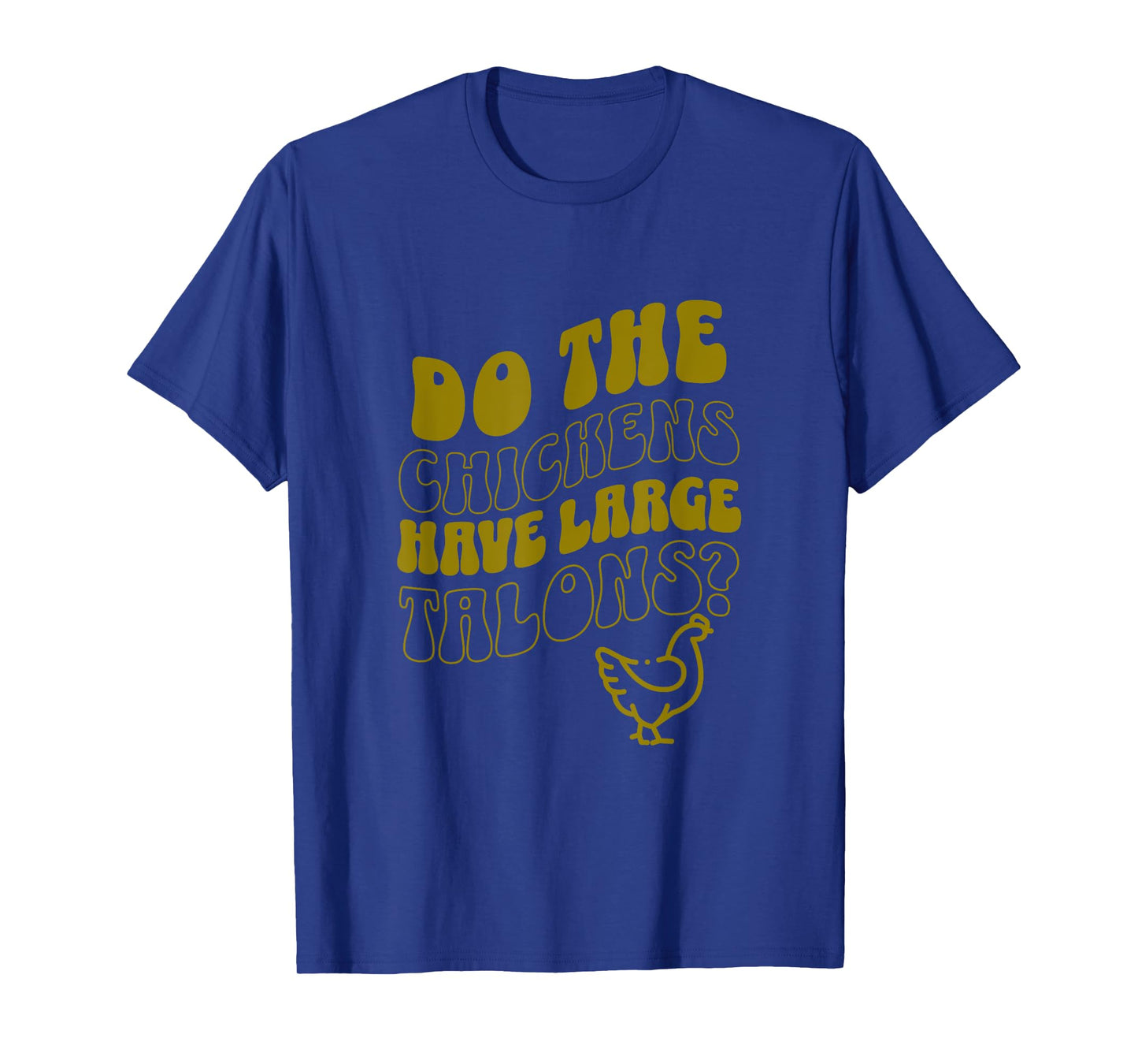 Do the Chickens Have Large Talons Olive Retro Style T-Shirt
