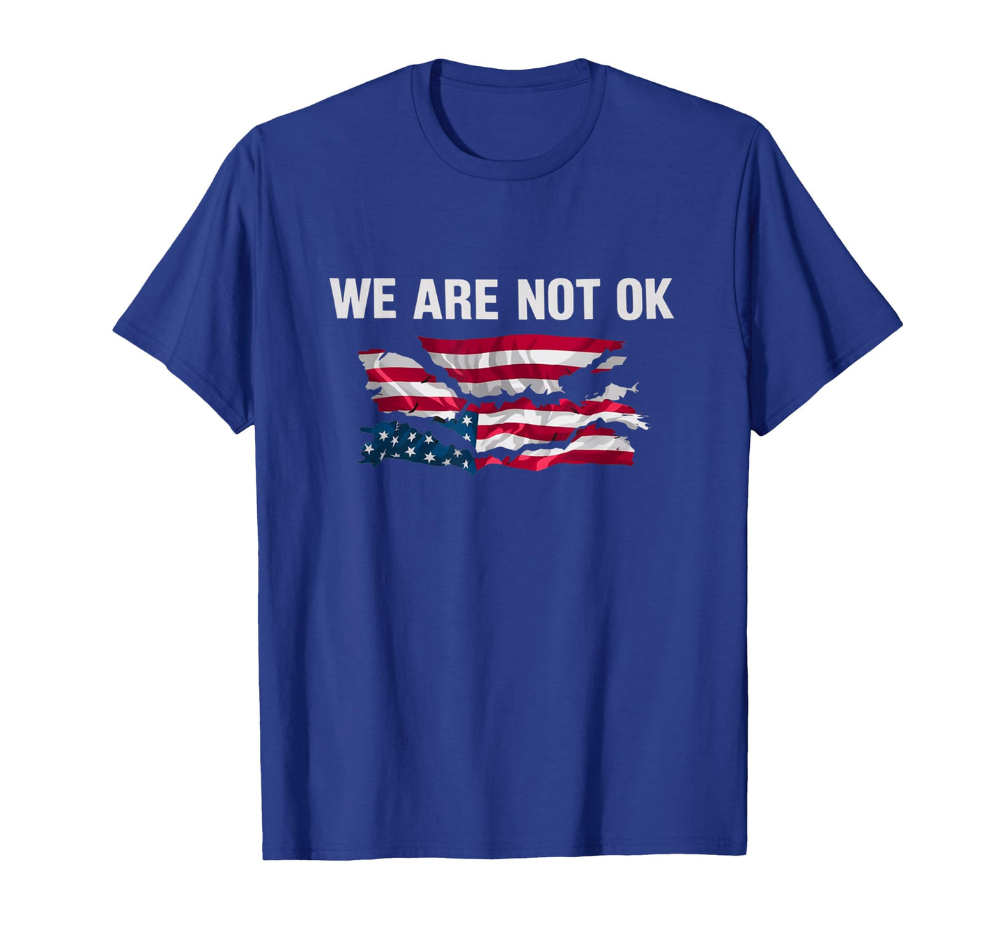 We Are Not Ok USA Flag Upside Down T-Shirt