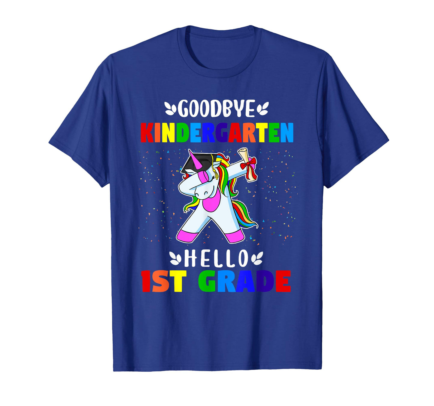 Goodbye Kindergarten Hello 1st grade Kindergarten Graduation T-Shirt
