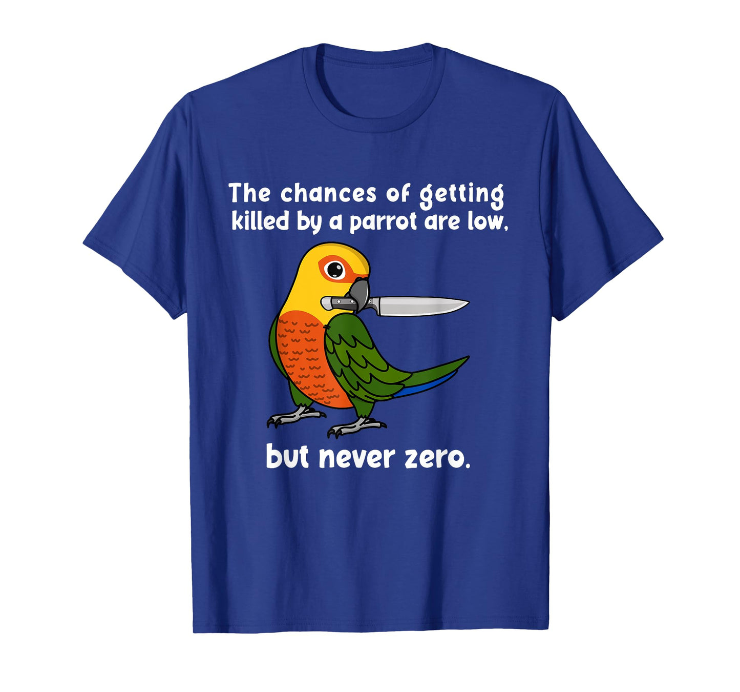 Chances Of Getting Killed Parrot I Jenday Conure T-Shirt