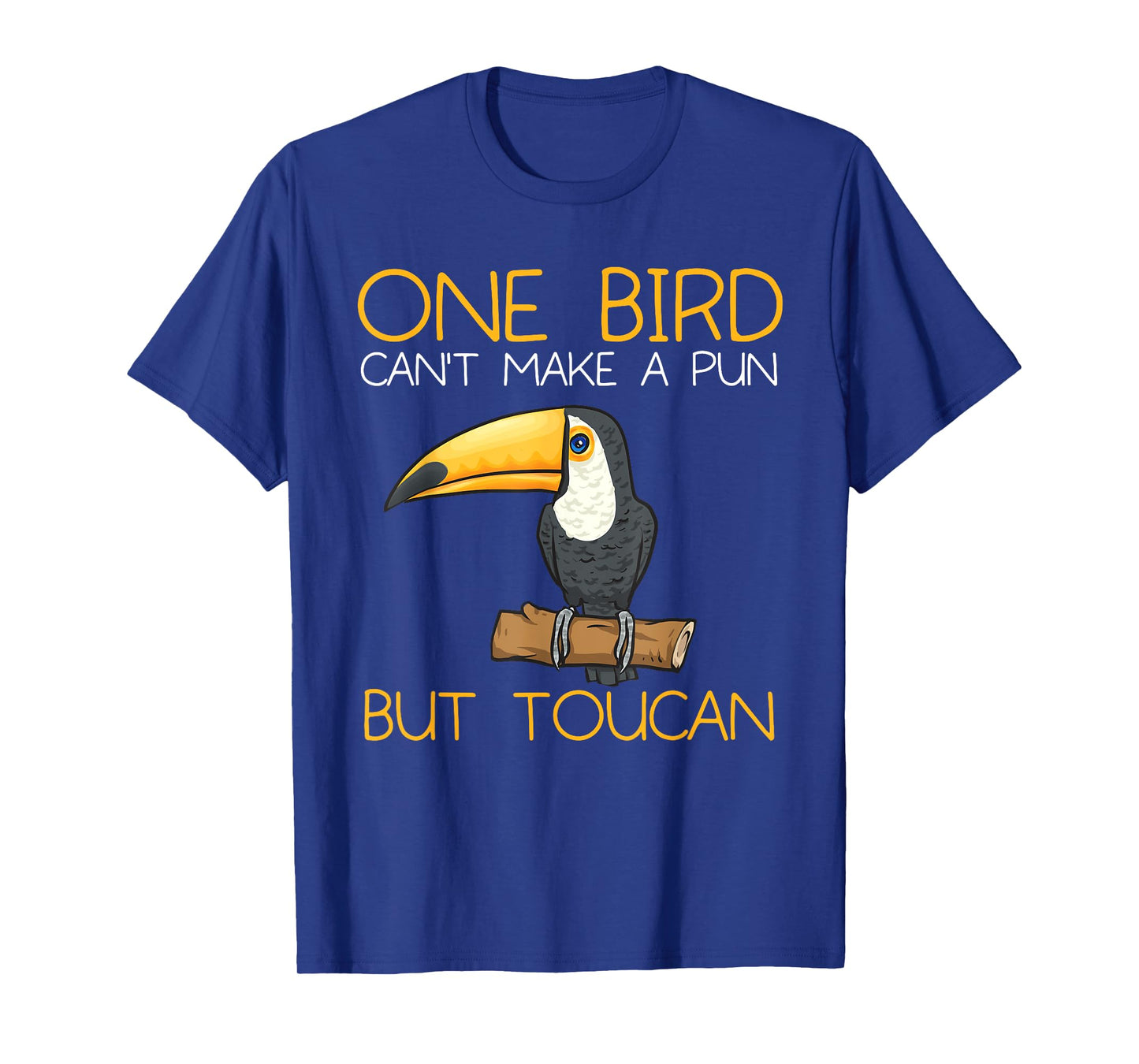 Toucan Rainforest One Bird Can't Make A Pun But Toucan T-Shirt