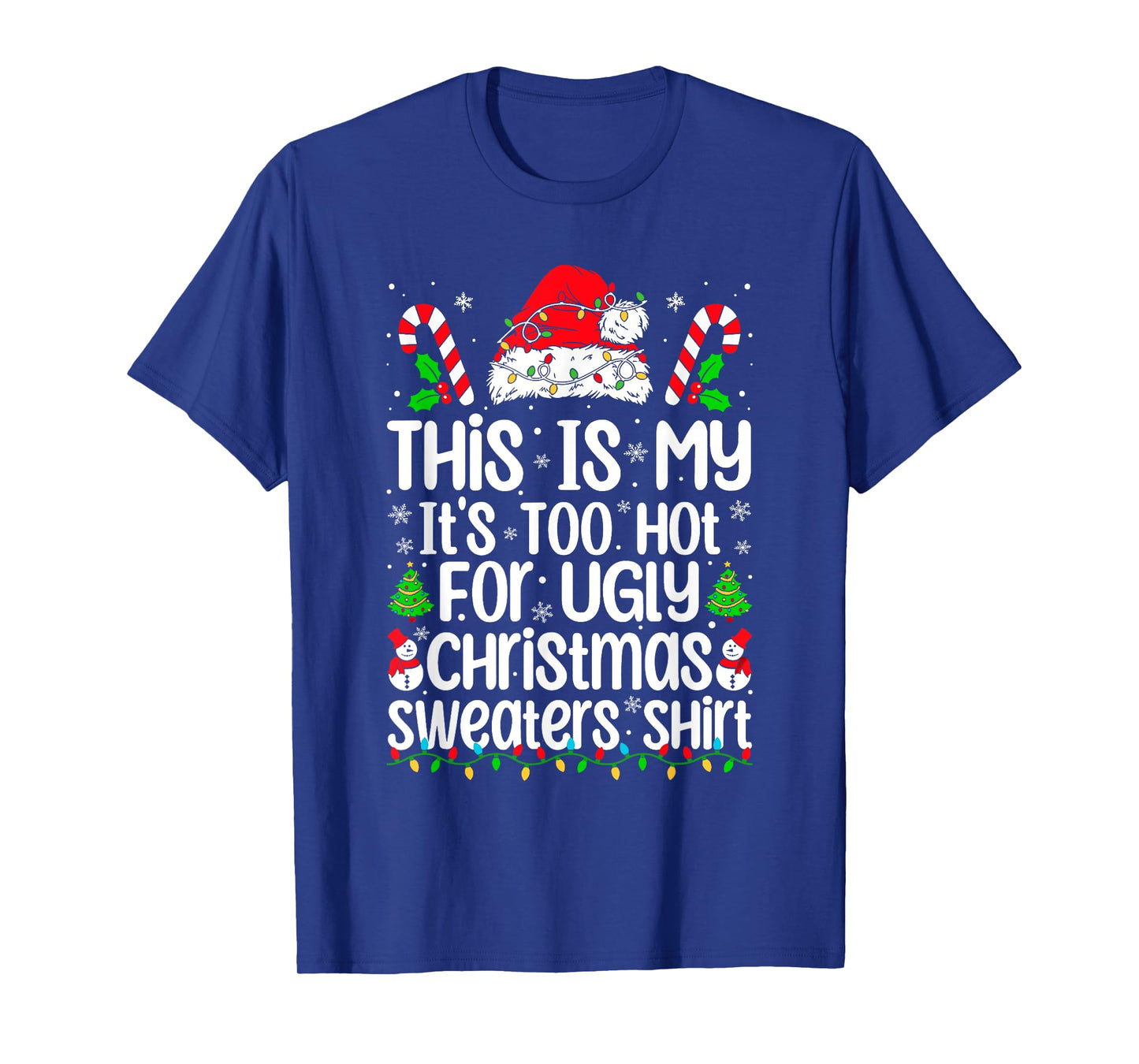 This Is My It's Too Hot For Ugly Christmas Sweaters Xmas T-Shirt
