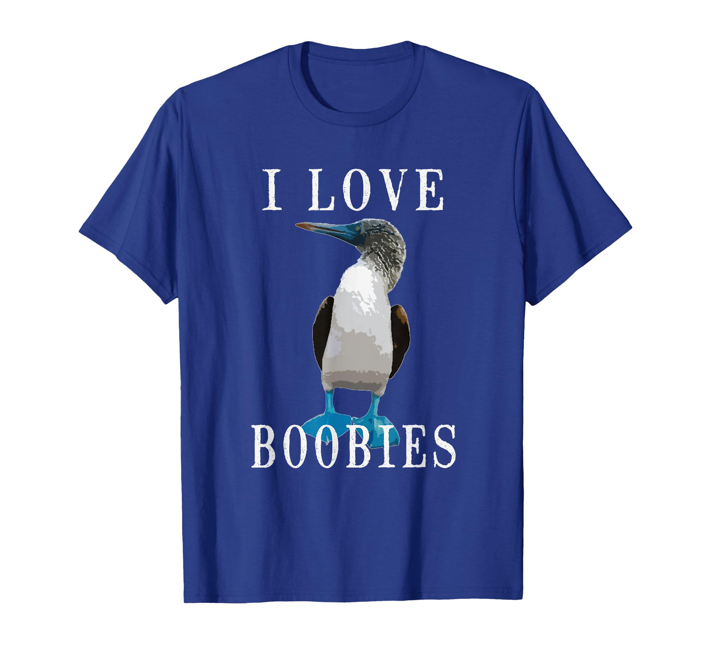 I Love Boobies | Blue-Footed Boobie Bird Funny T-Shirt
