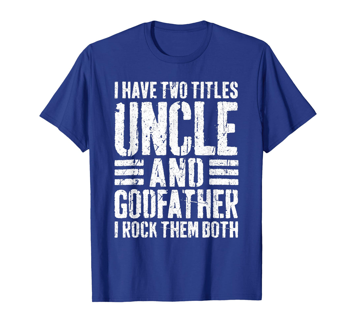 I Have Two Titles Uncle And Godfather Shirt Men Fathers Day T-Shirt