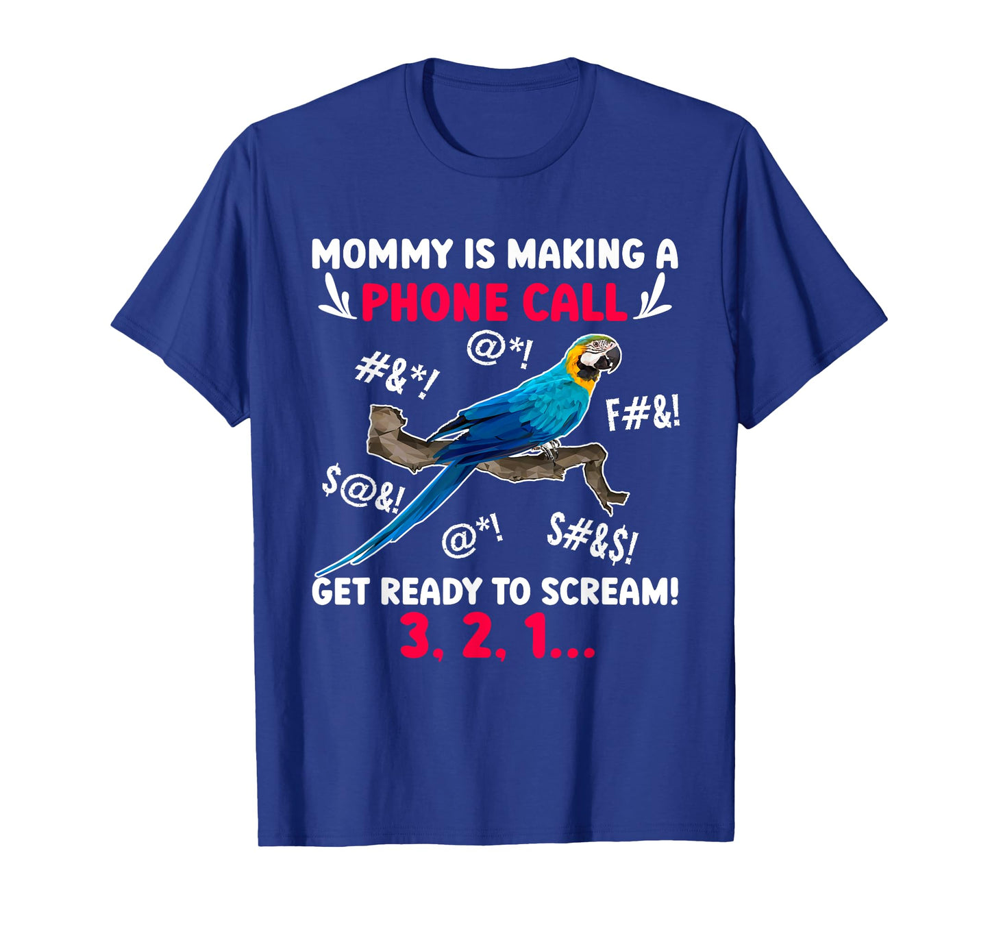 Mommy Is Making Phone Call Macaw Owner Macaw Parrot Mom T-Shirt