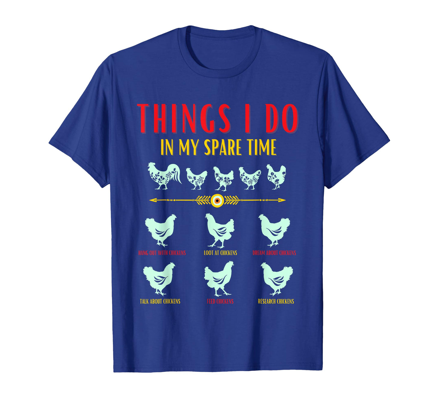 Funny Chicken Farmer - Things i do in my spare time chickens T-Shirt