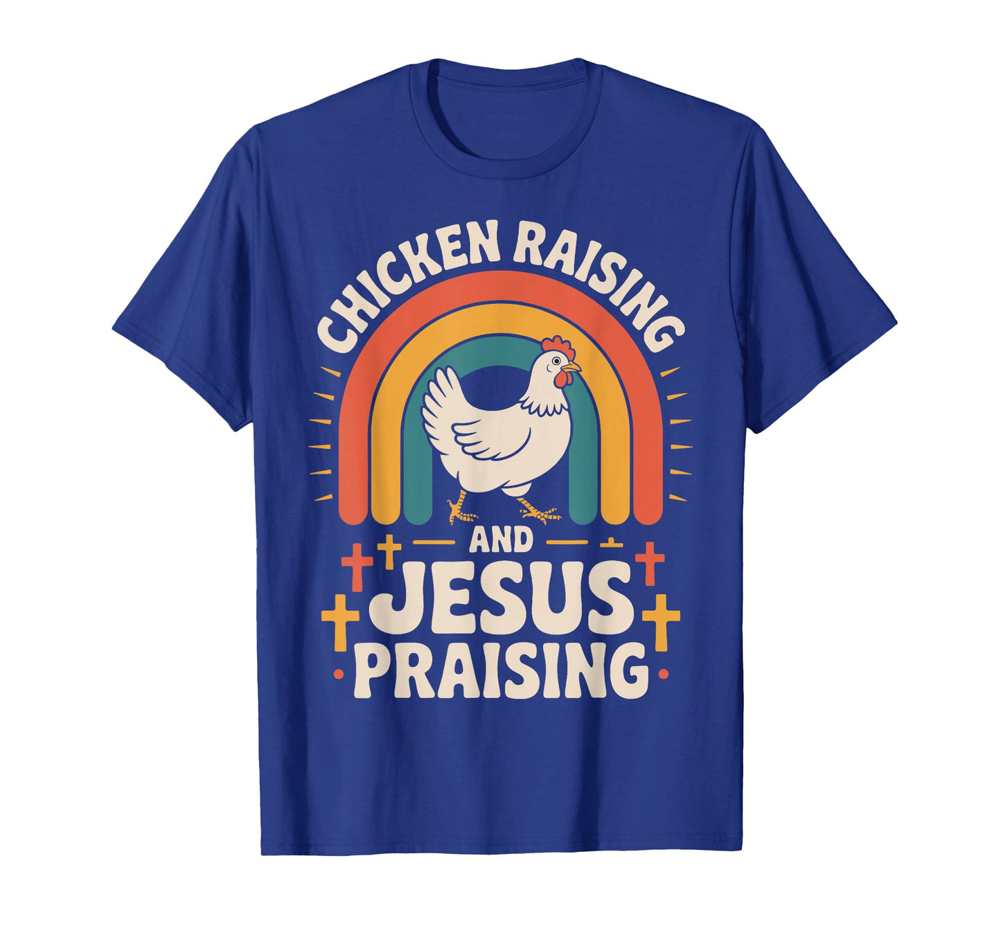 Chicken Raising And Jesus Praising T-Shirt
