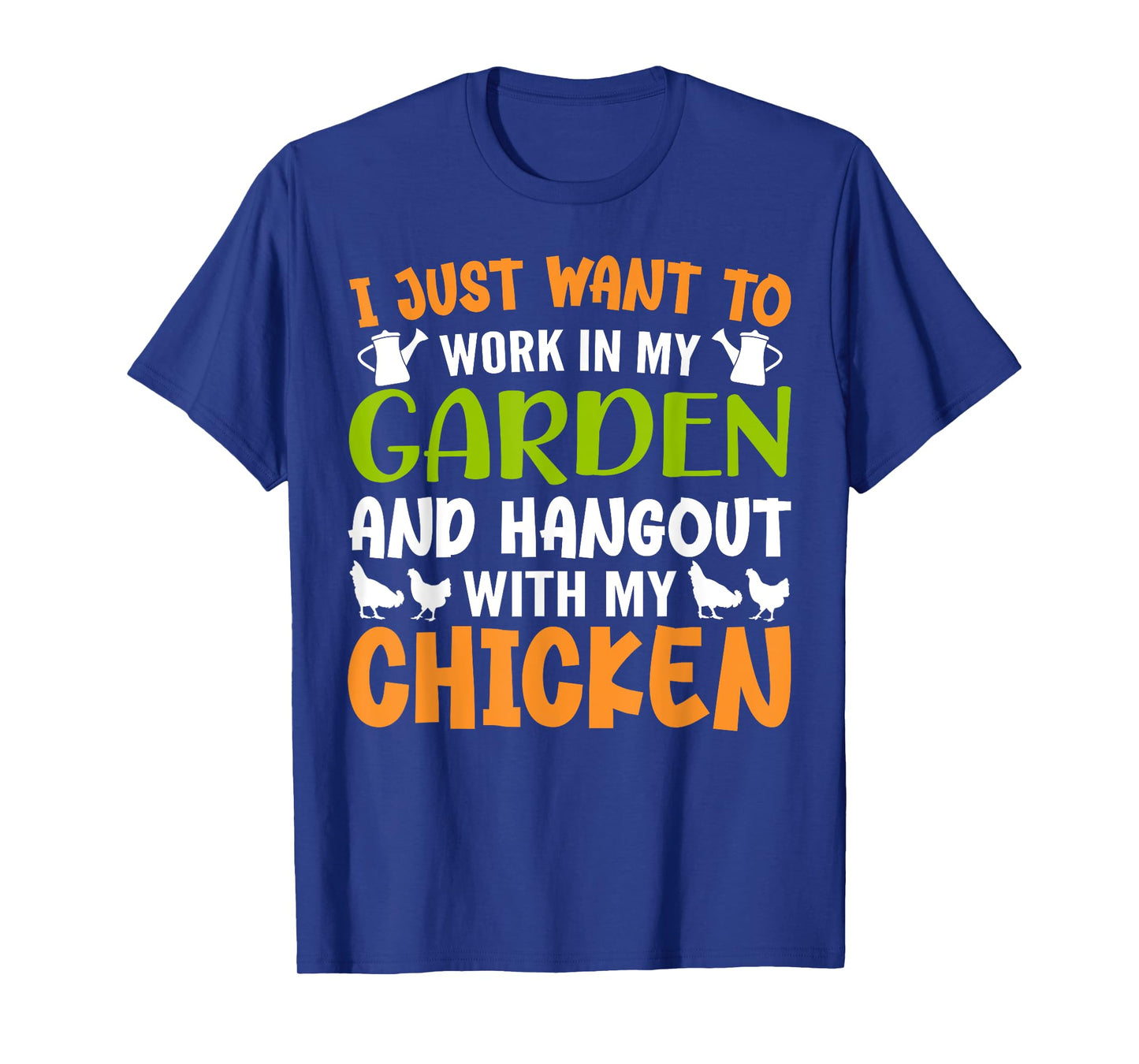 I Just Want To Work In My Garden And Hangout With My Chicken T-Shirt