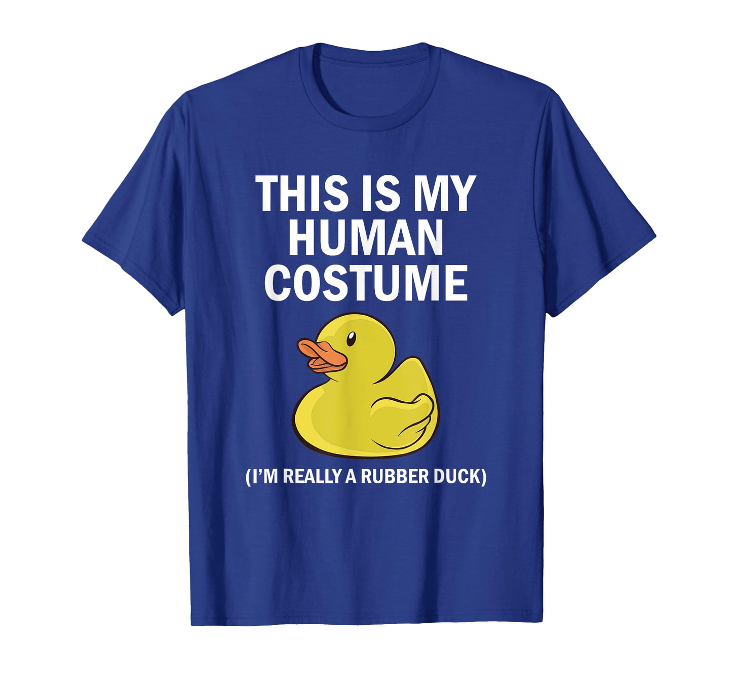 This is My Human Costume I'm Really A Rubber Duck T-Shirt