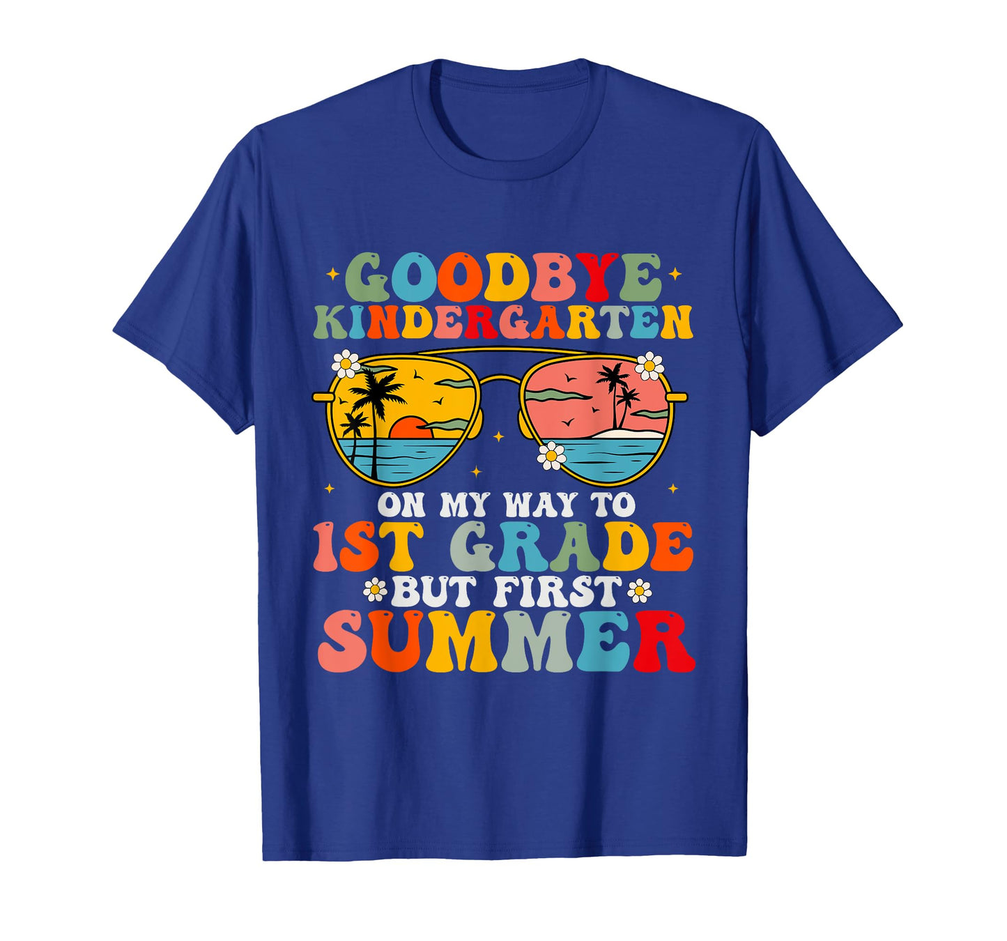 Goodbye Kindergarten Graduation To 1st Grade Hello Summer T-Shirt for Men Women Kids